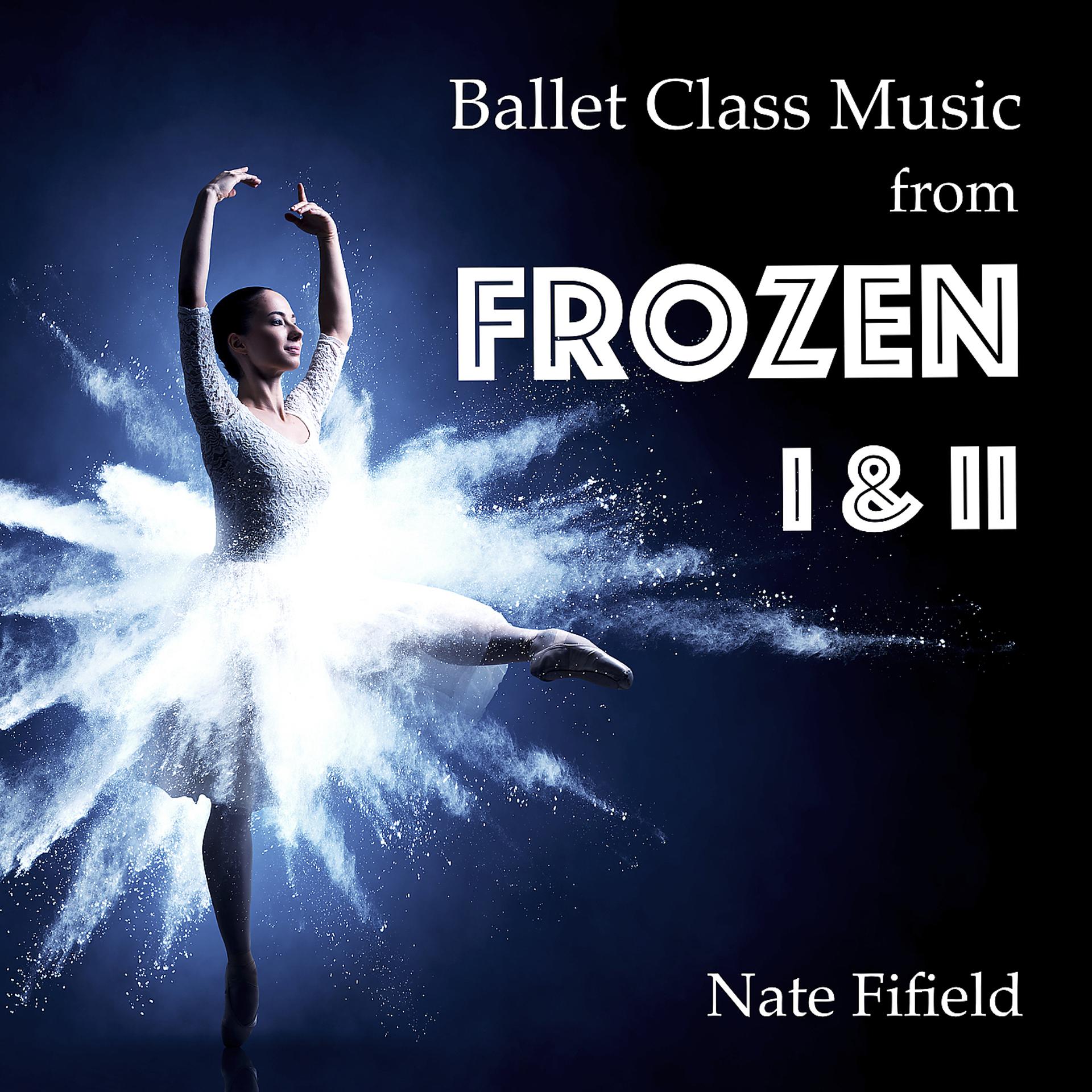 Постер альбома Ballet Class Music (From Frozen I & II)