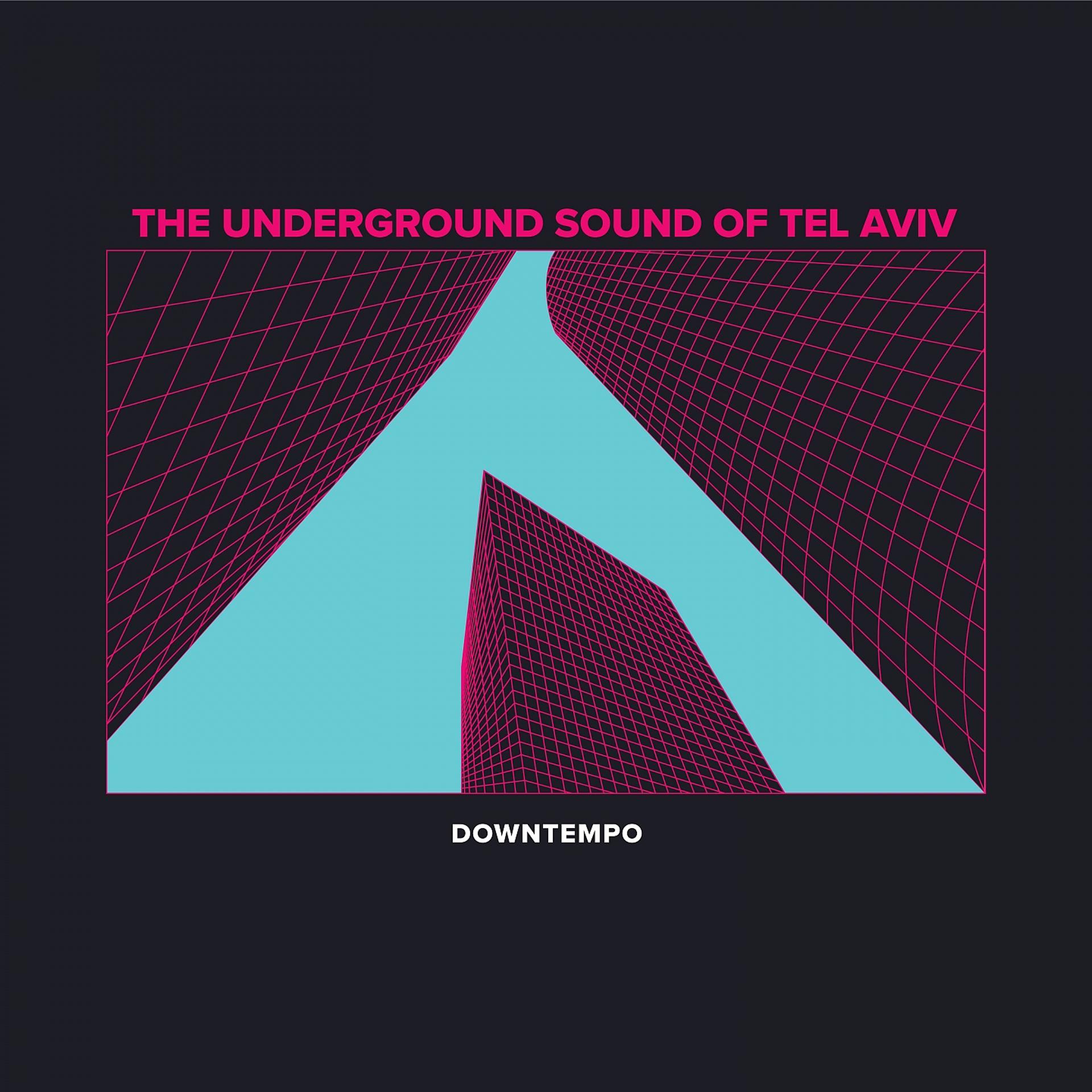 Постер альбома The Underground Sound of Tel Aviv: Downtempo