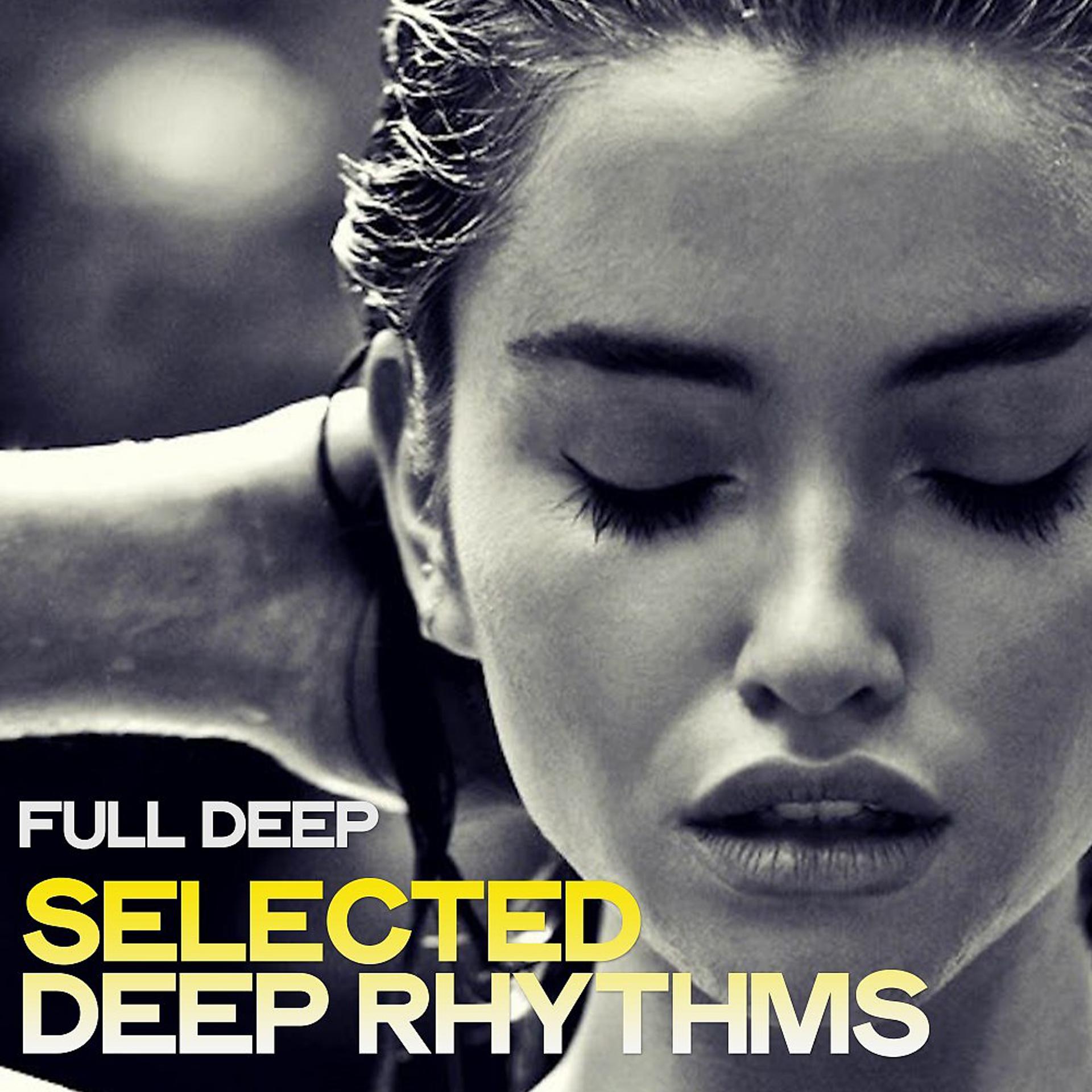 Постер альбома Full Deep (Selected Deep Rhythms)