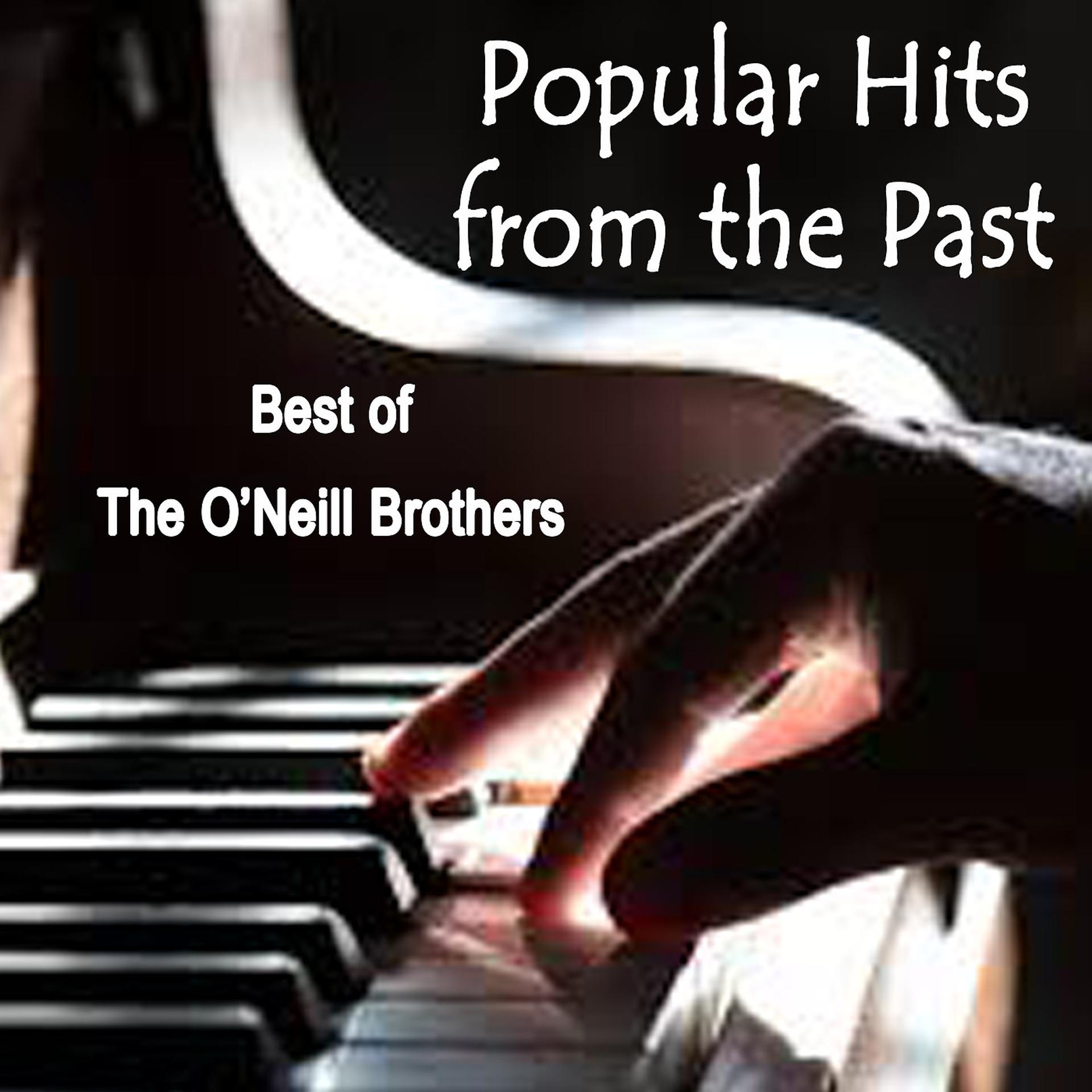 Постер альбома Popular Hits from the Past - Best of The O'Neill Brothers