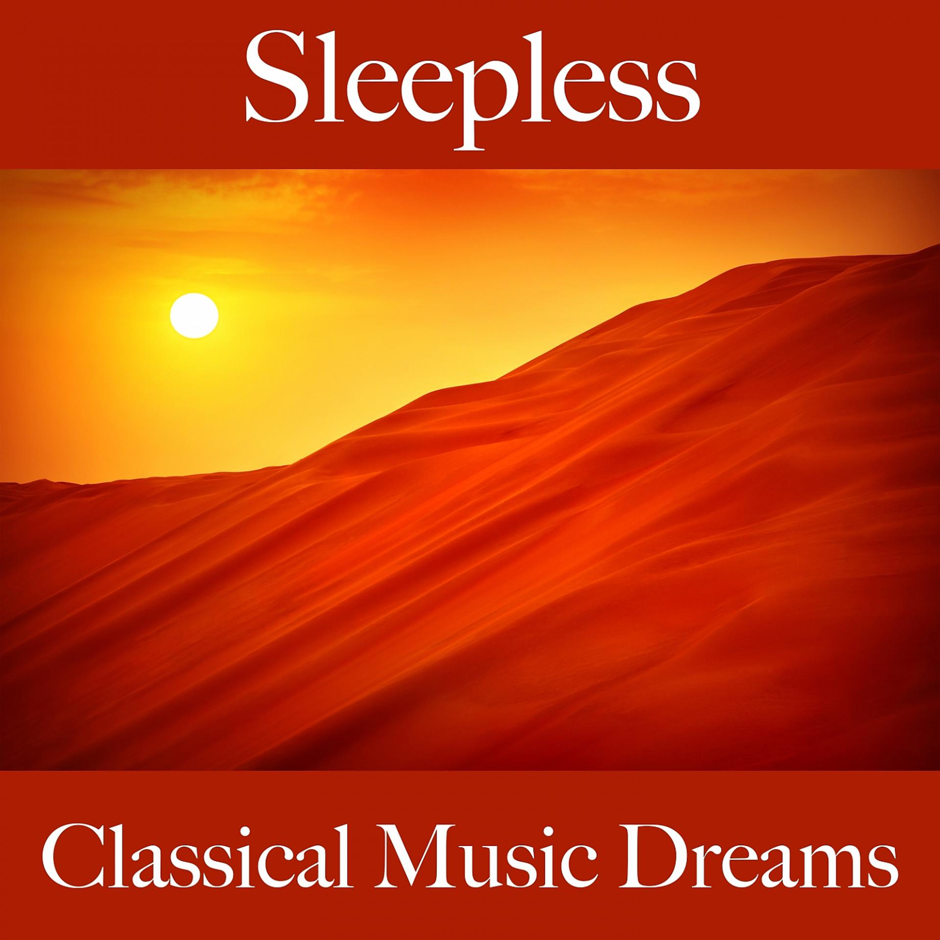Постер альбома Sleepless: Classical Music Dreams - The Best Music For Relaxation