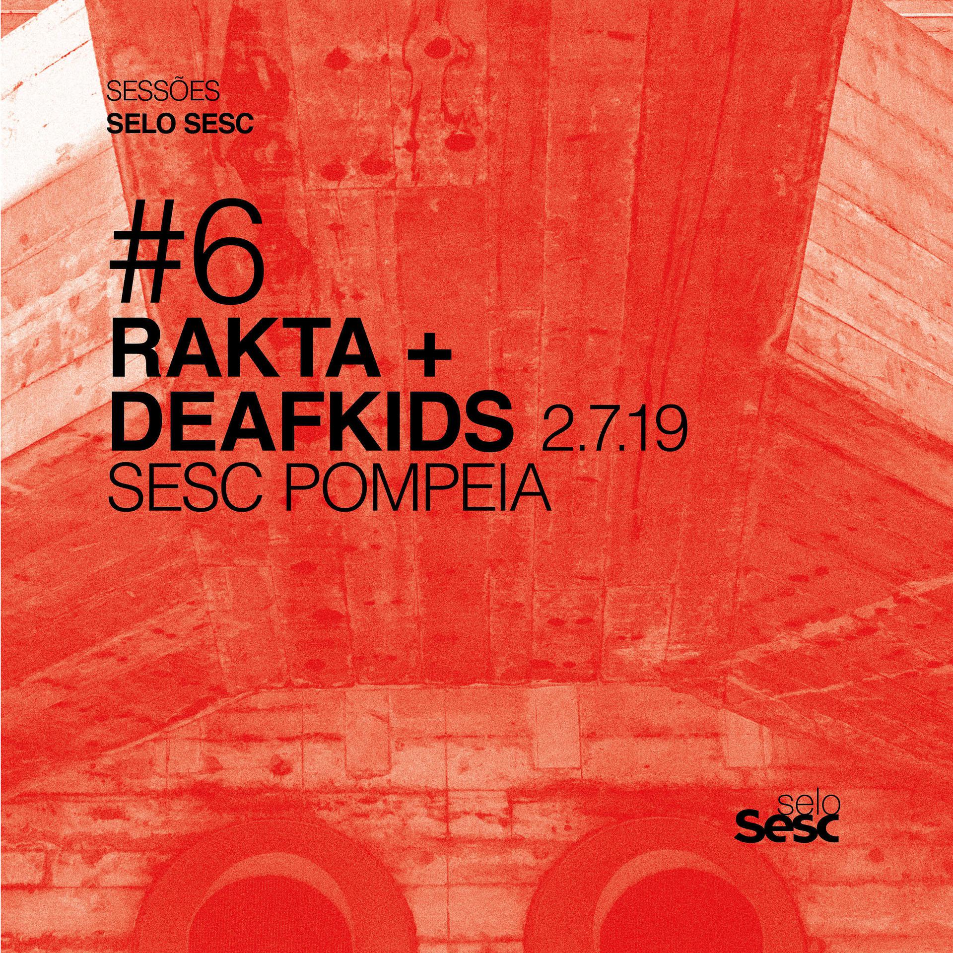 Постер альбома Sessões Selo Sesc #6: Rakta + Deafkids - Ao Vivo