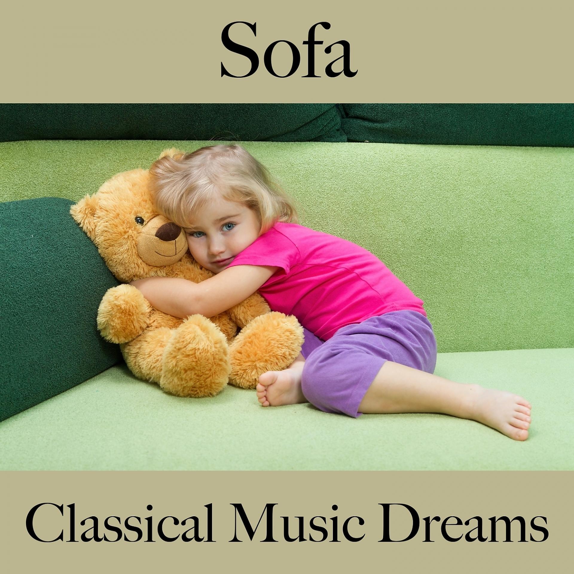 Постер альбома Sofa: Classical Music Dreams - Die Beste Musik Zum Entspannen