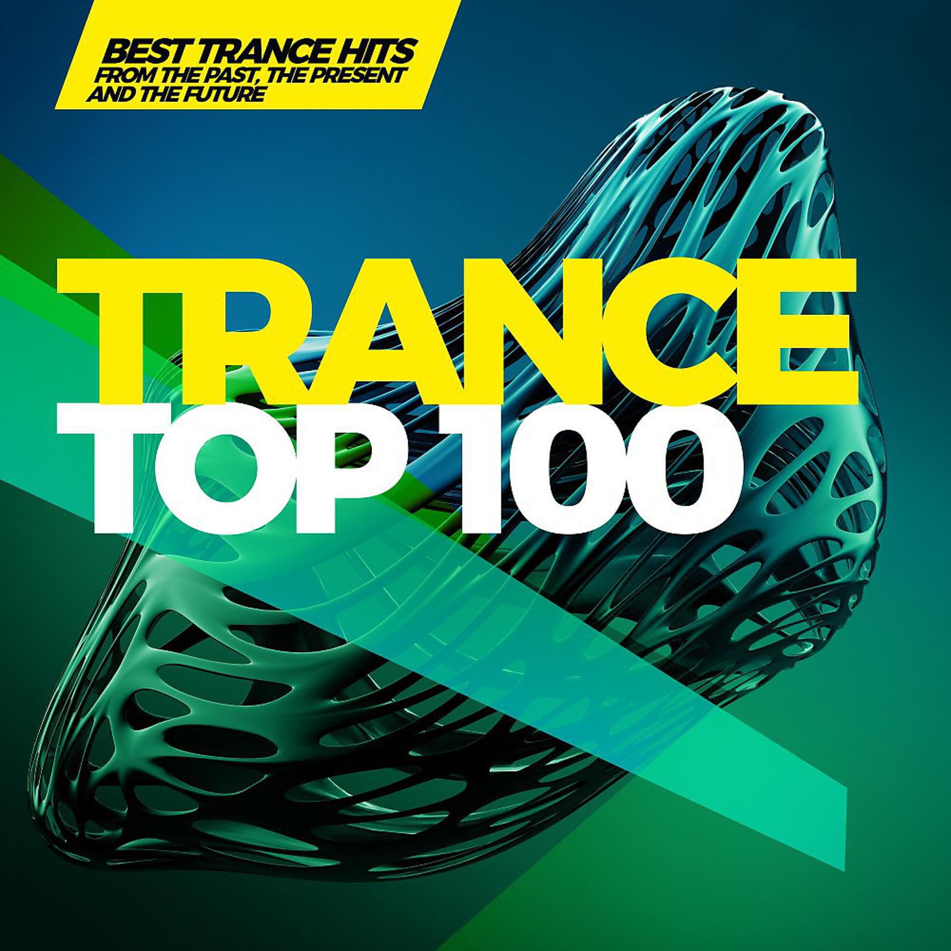 Постер альбома Trance Top 100 - The Best Trance Hits from the Past, the Present and the Future