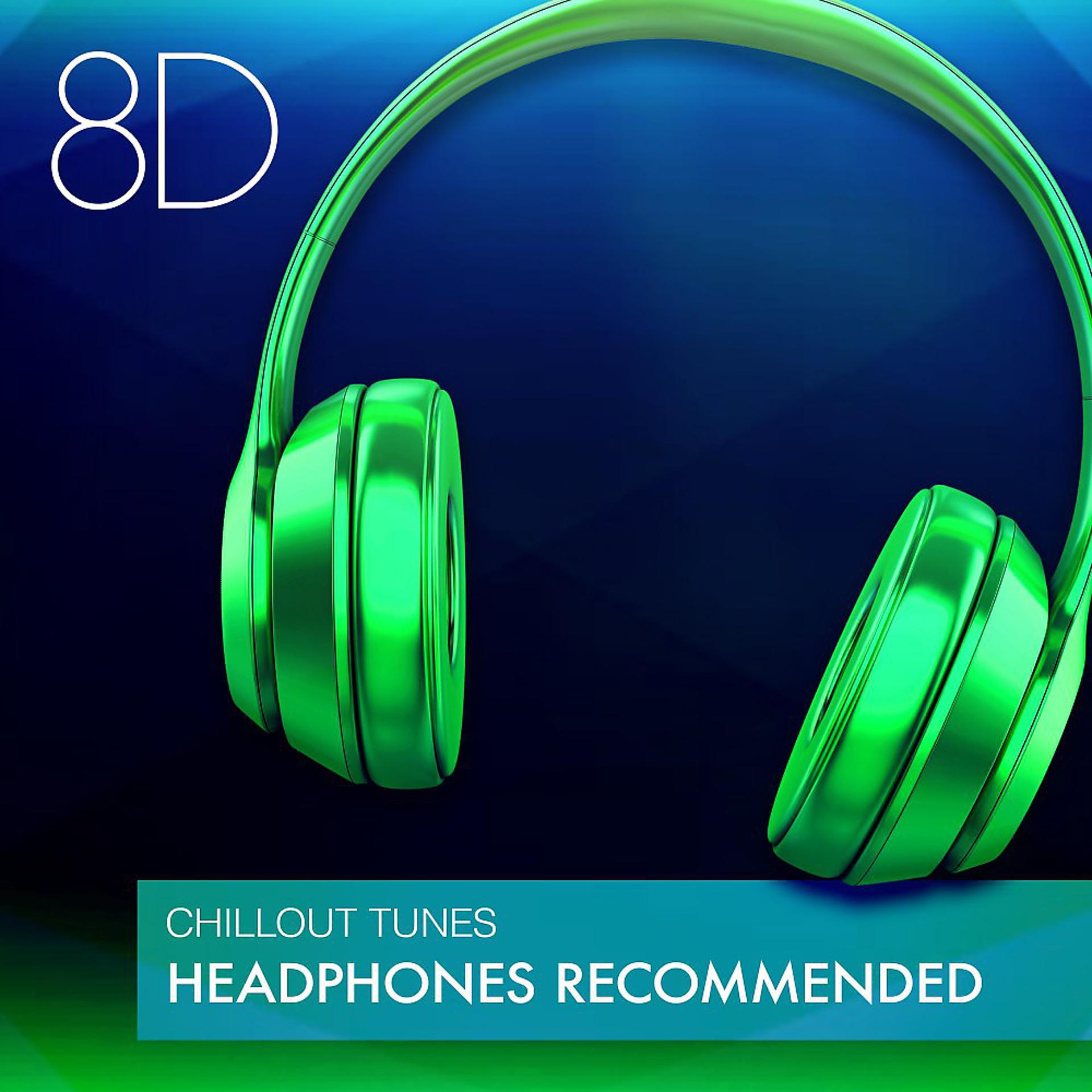 Постер альбома 8D Chillout Tunes - Headphones Recommended