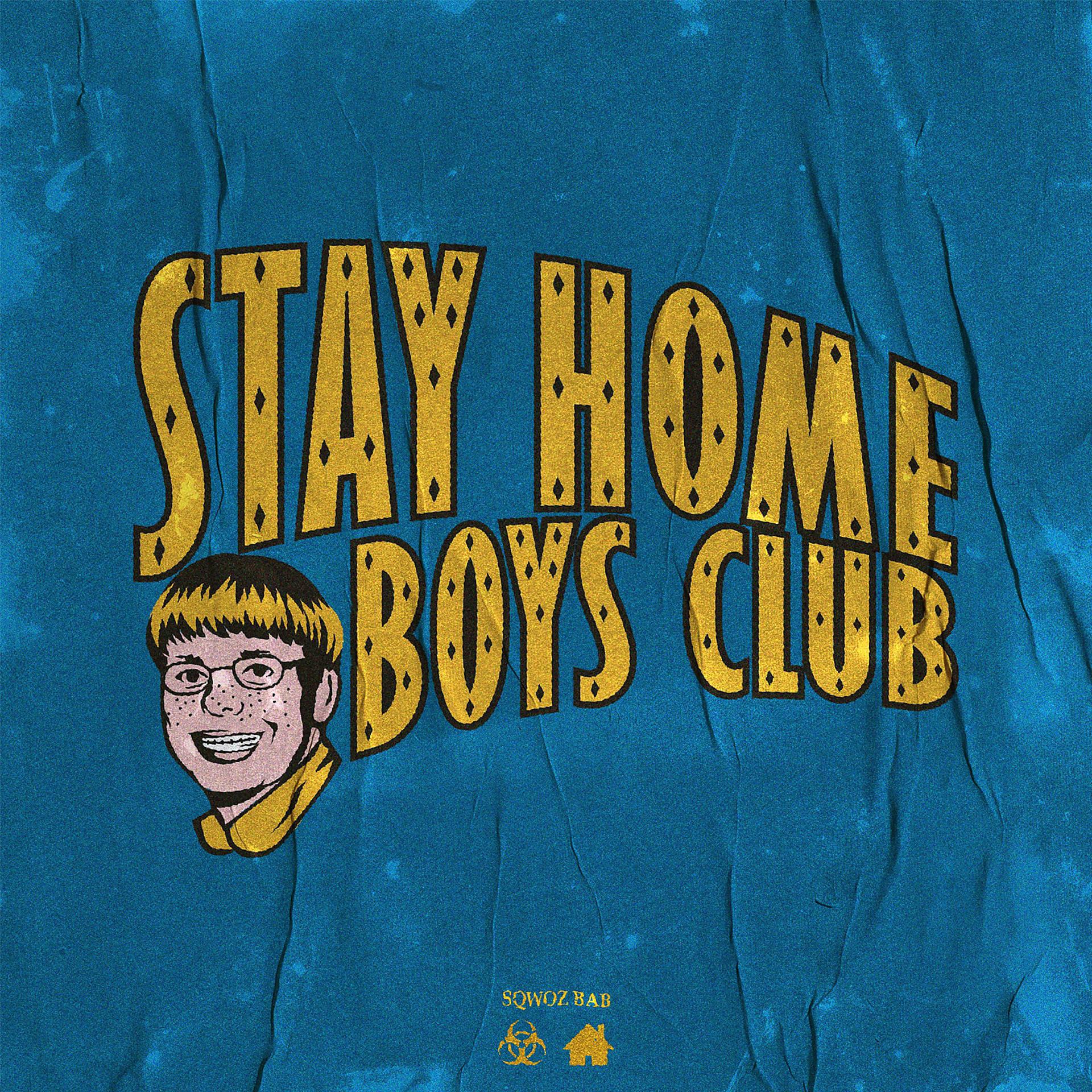 Постер альбома STAY HOME BOYS CLUB