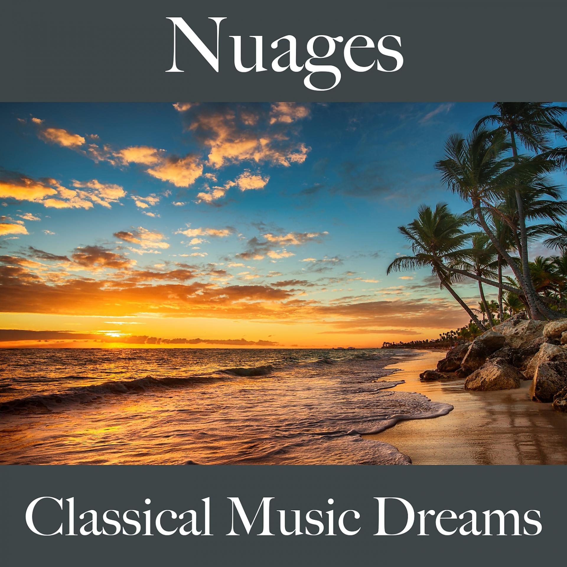 Постер альбома Nuages: Classical Music Dreams - La Meilleure Musique Pour Se Détendre