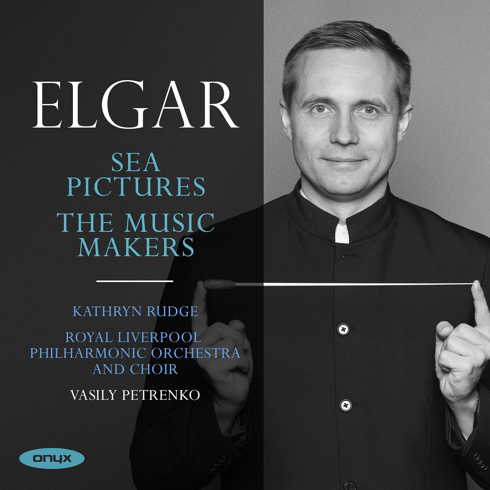 Постер альбома Elgar: Sea Pictures & The Music Makers