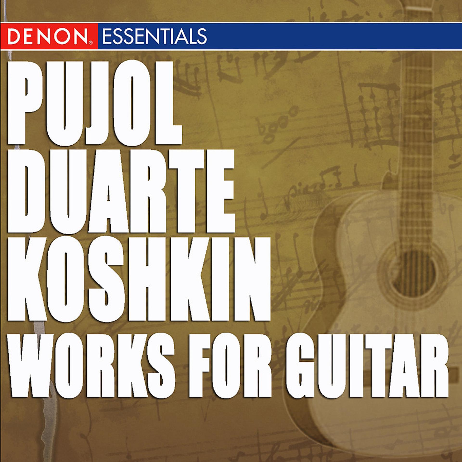 Постер альбома Pujol - Duarte - Koshkin: Works for Guitar