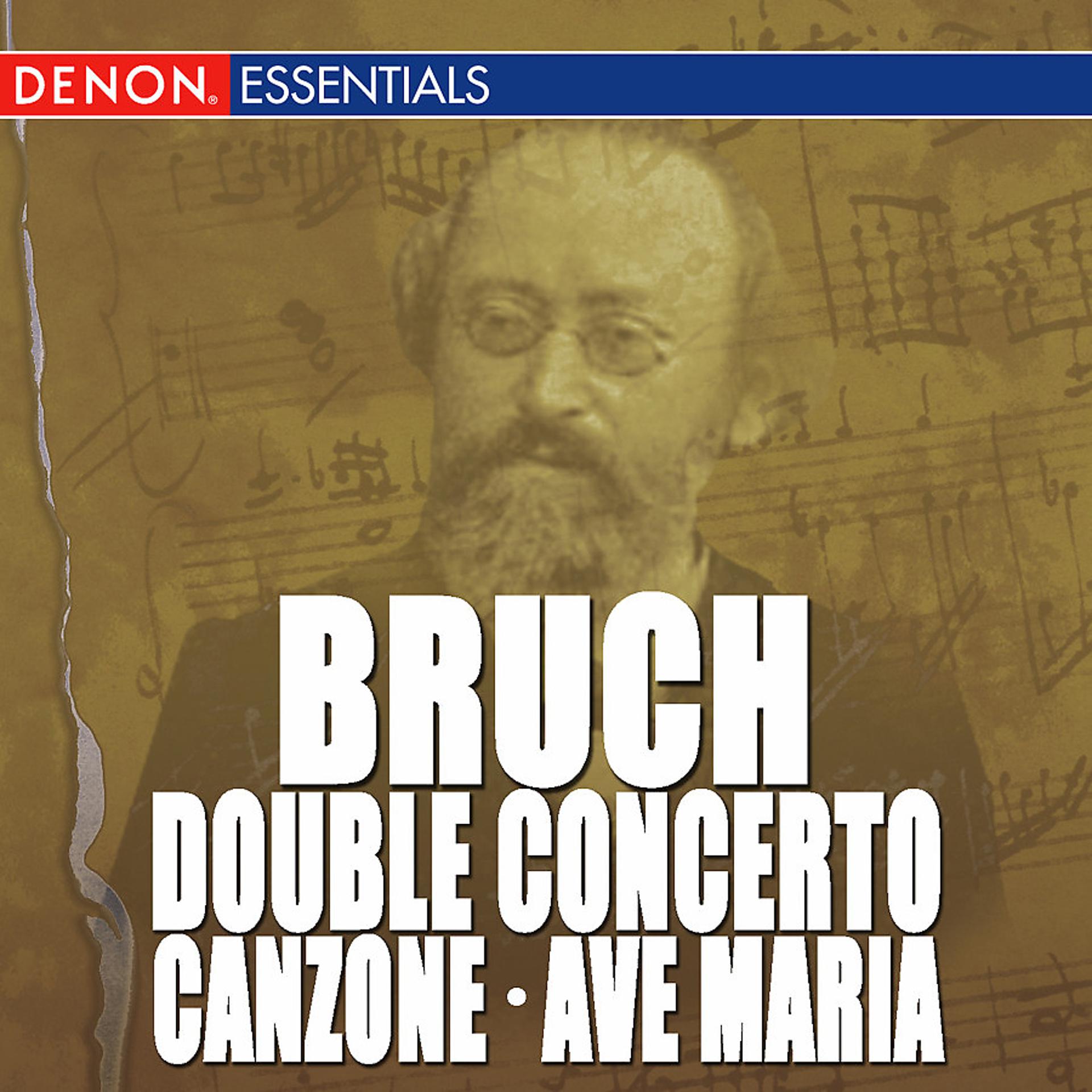Постер альбома Bruch: Double Concerto, Op. 88 - Canzone for Cello & Orchestra, Op. 55 - Ave Maria, Op. 61