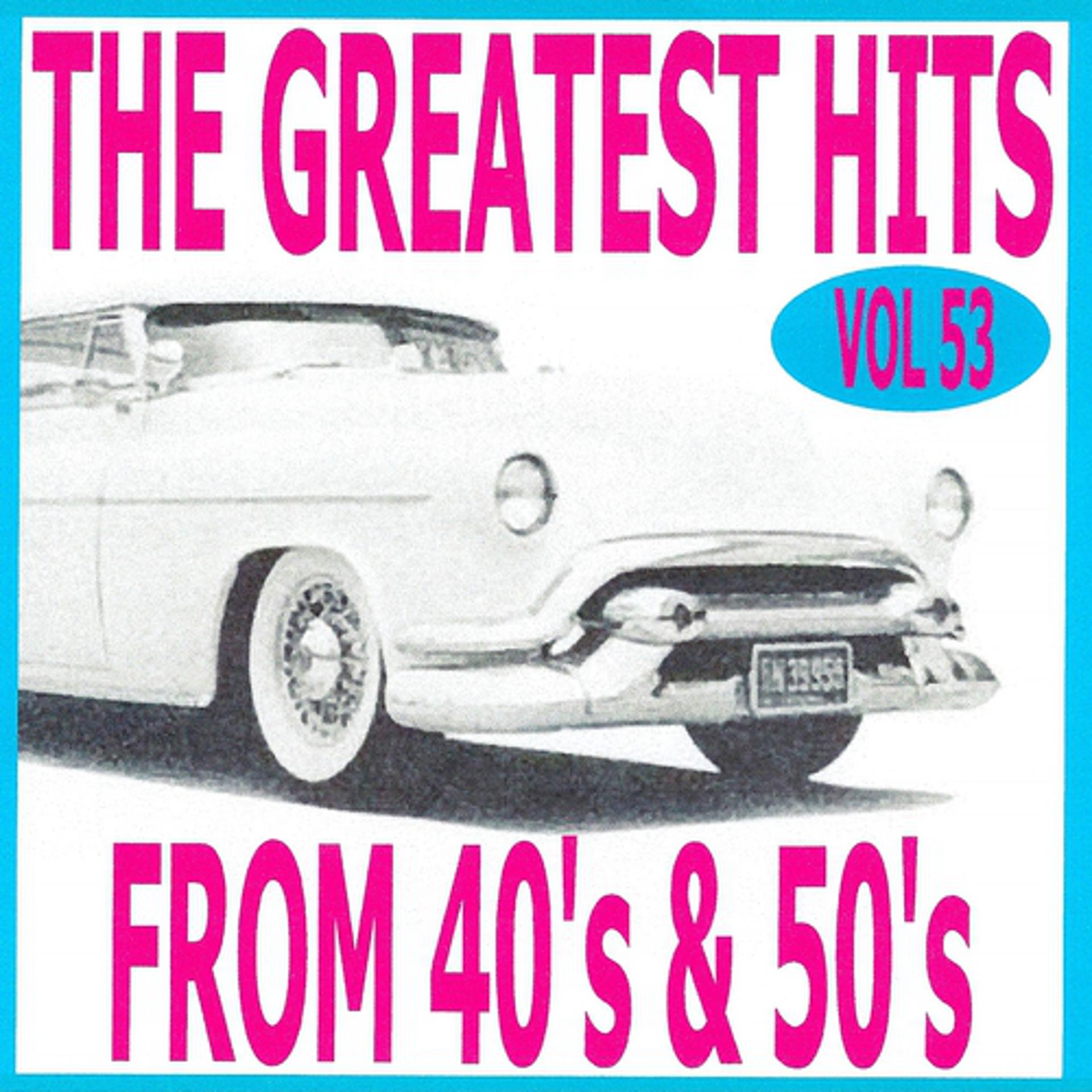 Постер альбома The Greatest Hits from 40's and 50's, Vol. 53