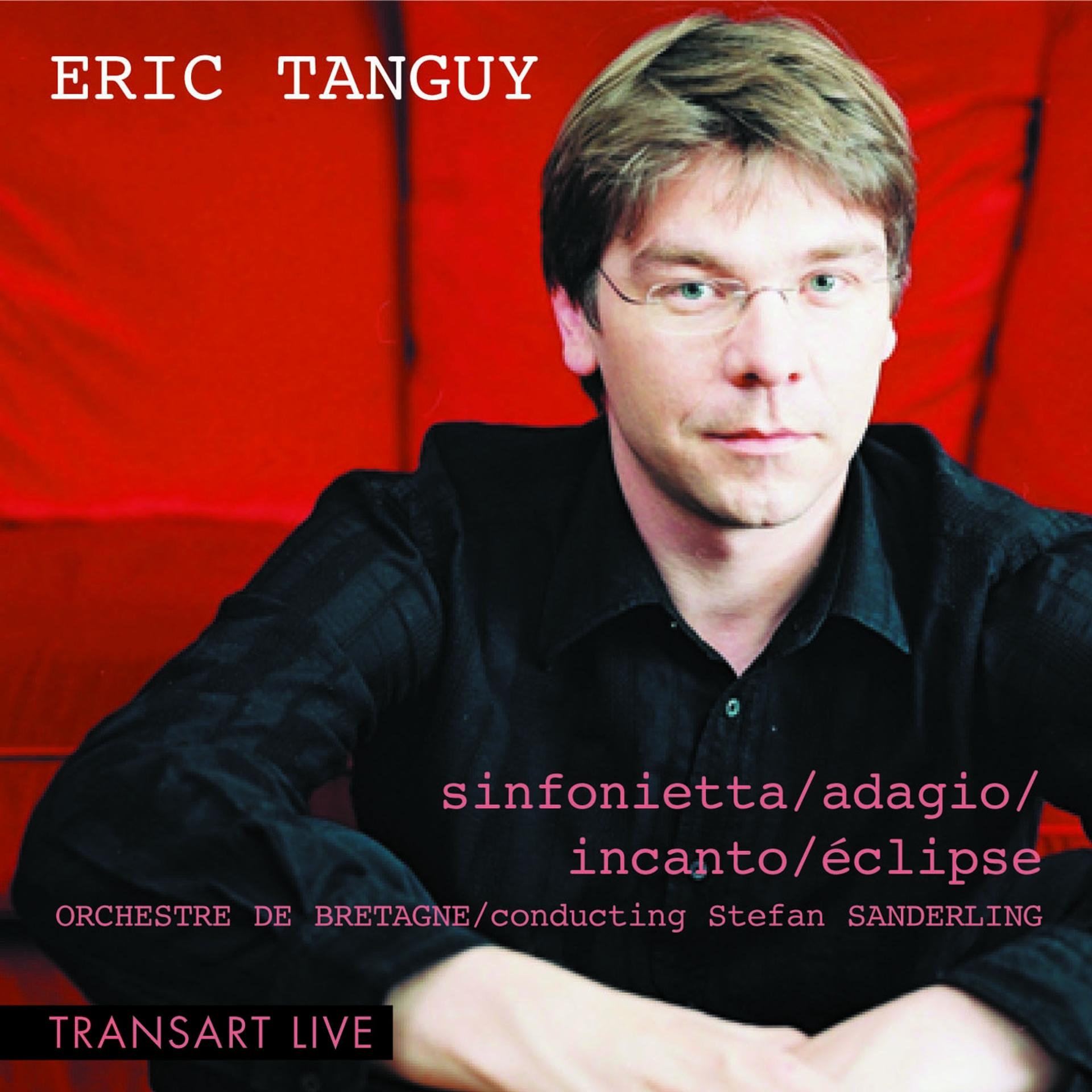 Постер альбома Eric Tanguy: Sinfonietta, adagio, incanto, éclipse