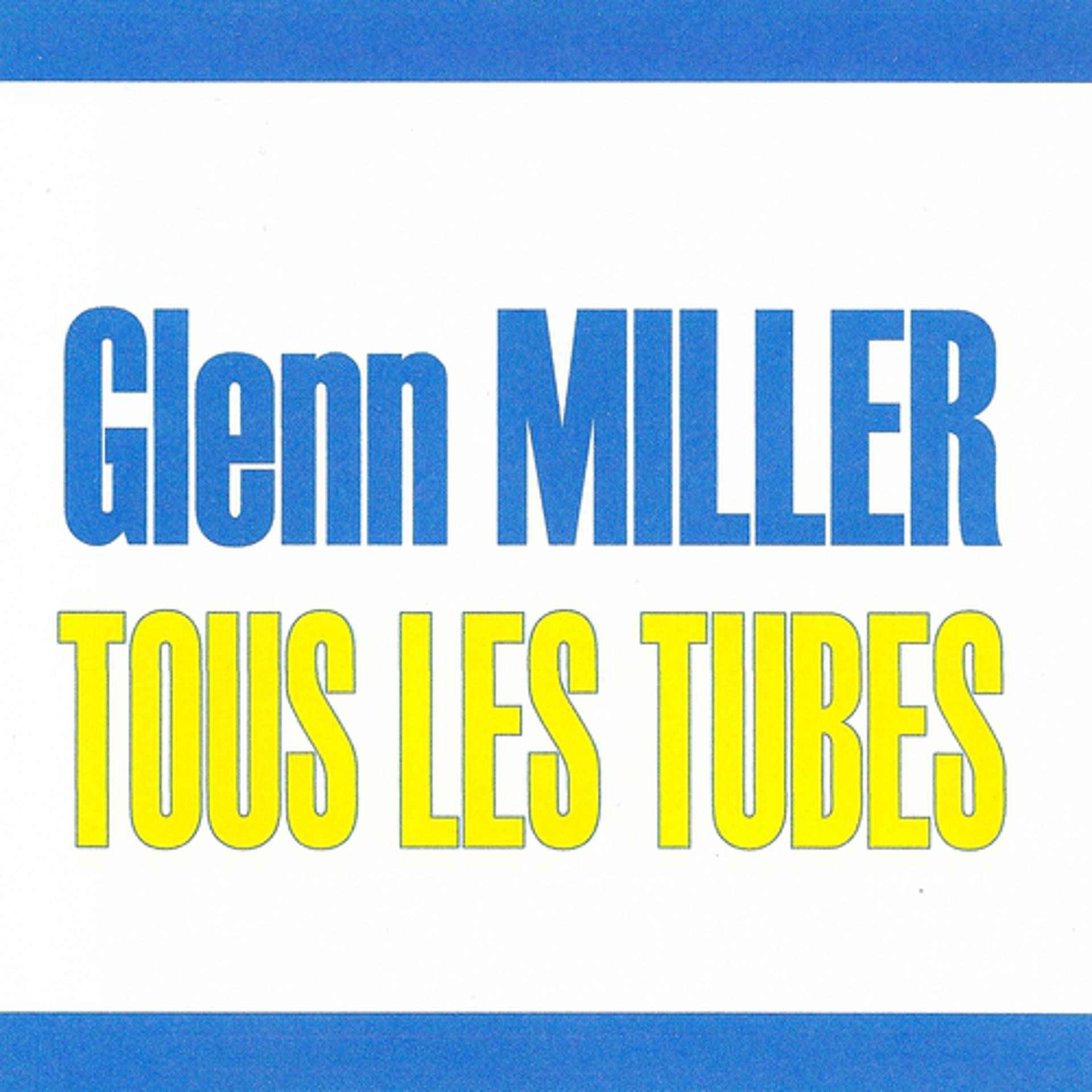 Постер альбома Tous les tubes - Glenn Miller