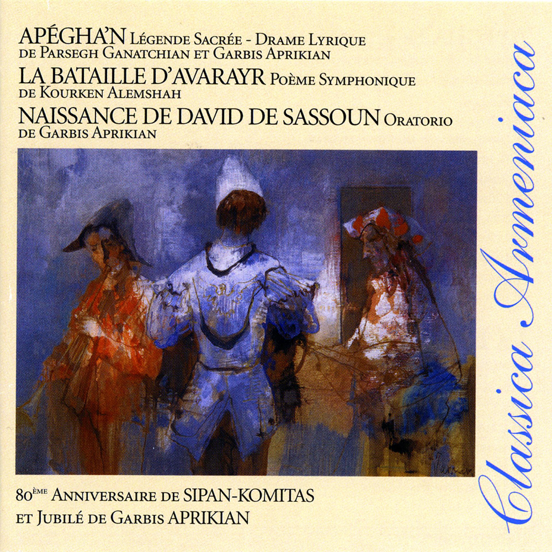Постер альбома Aprikian, Ganatchian & Alemshah: Naissance de David de Sassoun, Apégha'n & La bataille d'Avarayr (Classica Armeniaca)