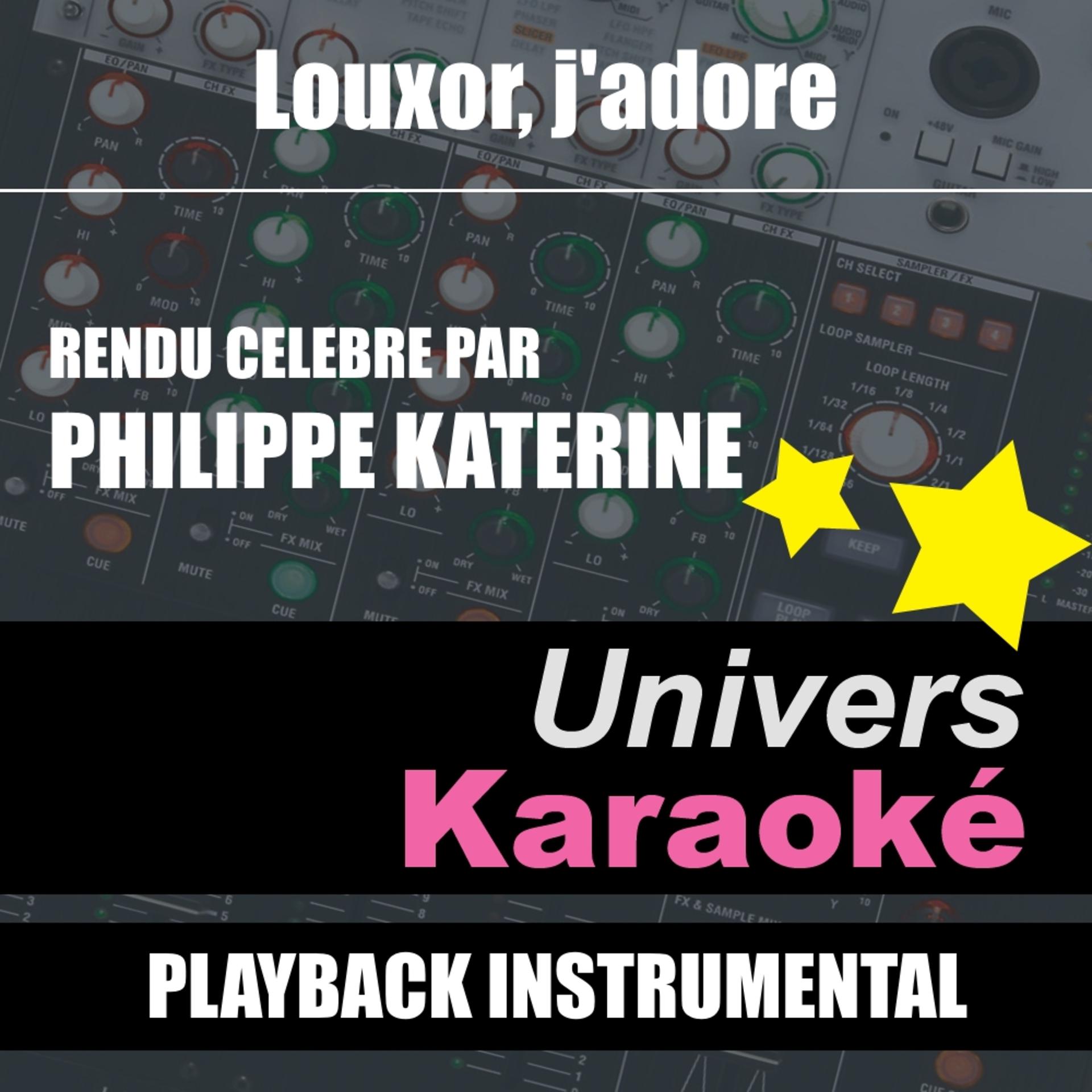 Постер альбома Louxor j'adore (Rendu célèbre par Philippe Katerine) [Version karaoké] - Single