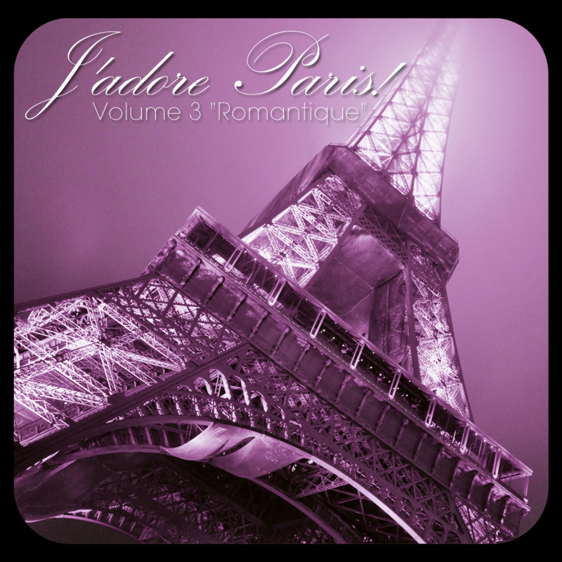 Постер альбома J'adore Paris!, Vol. 3: Romantique