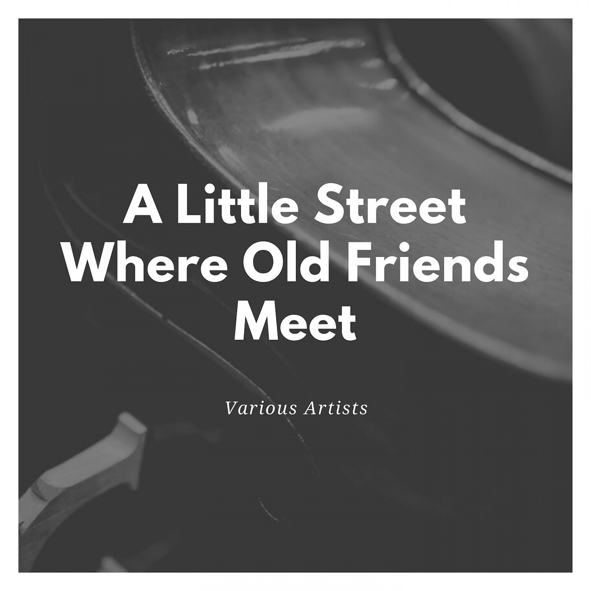 Постер альбома A Little Street Where Old Friends Meet