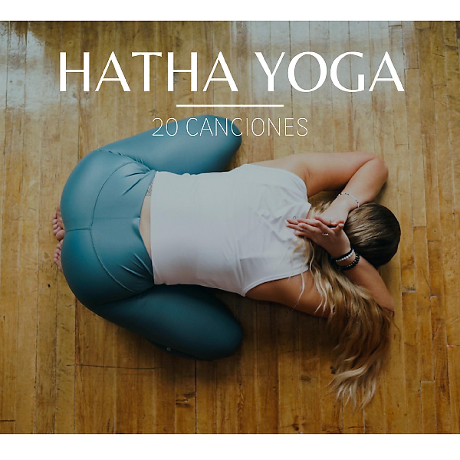 Постер альбома Hatha Yoga: 20 Canciones - Posiciones y Ejercicios Yoga, Relajación con Sonidos de la Naturaleza