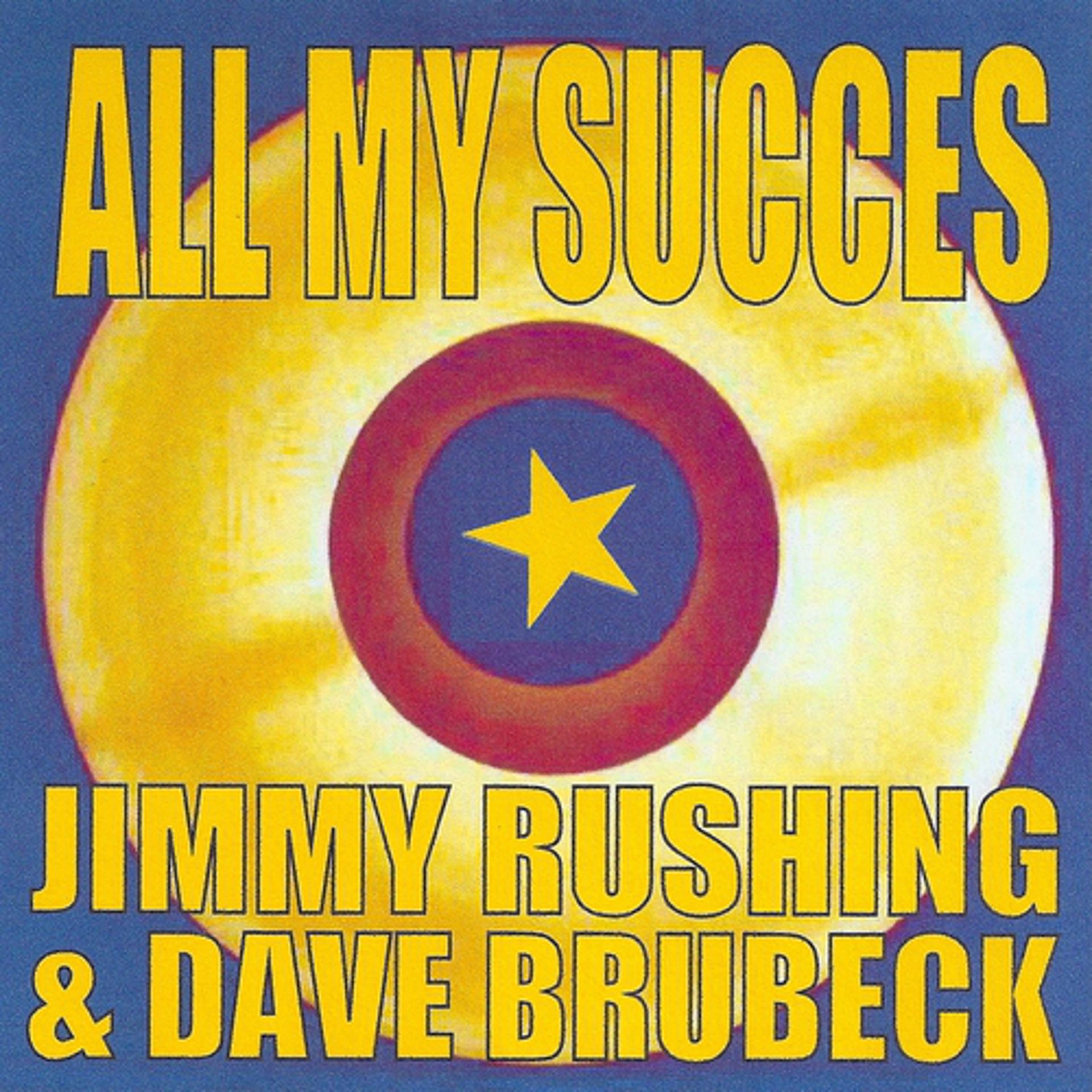 Постер альбома All My Succes - Jimmy Rushing & Dave Brubeck