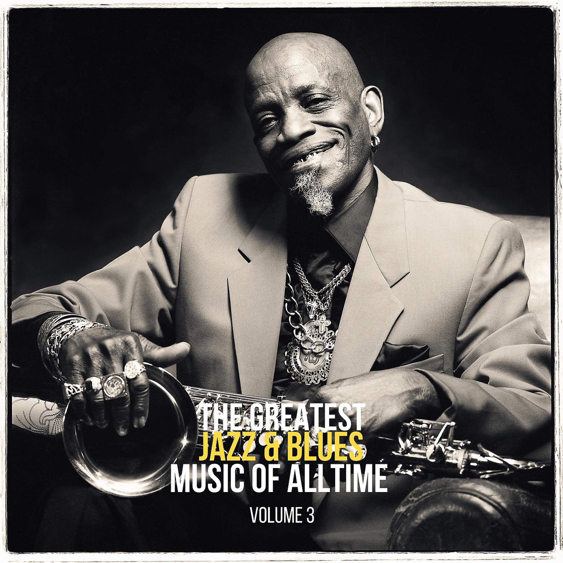 Постер альбома The Greatest Jazz & Blues Music of Alltime, Vol. 3