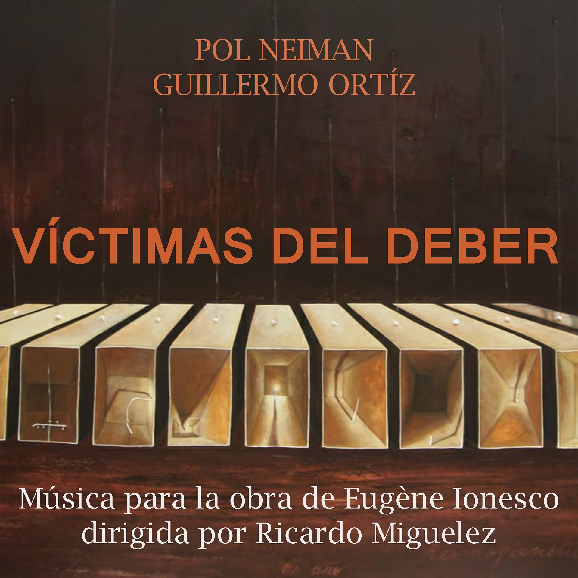 Постер альбома Víctimas del Deber: Música para la Obra de Eugene Ionesco dirigida por Ricardo Miguelez