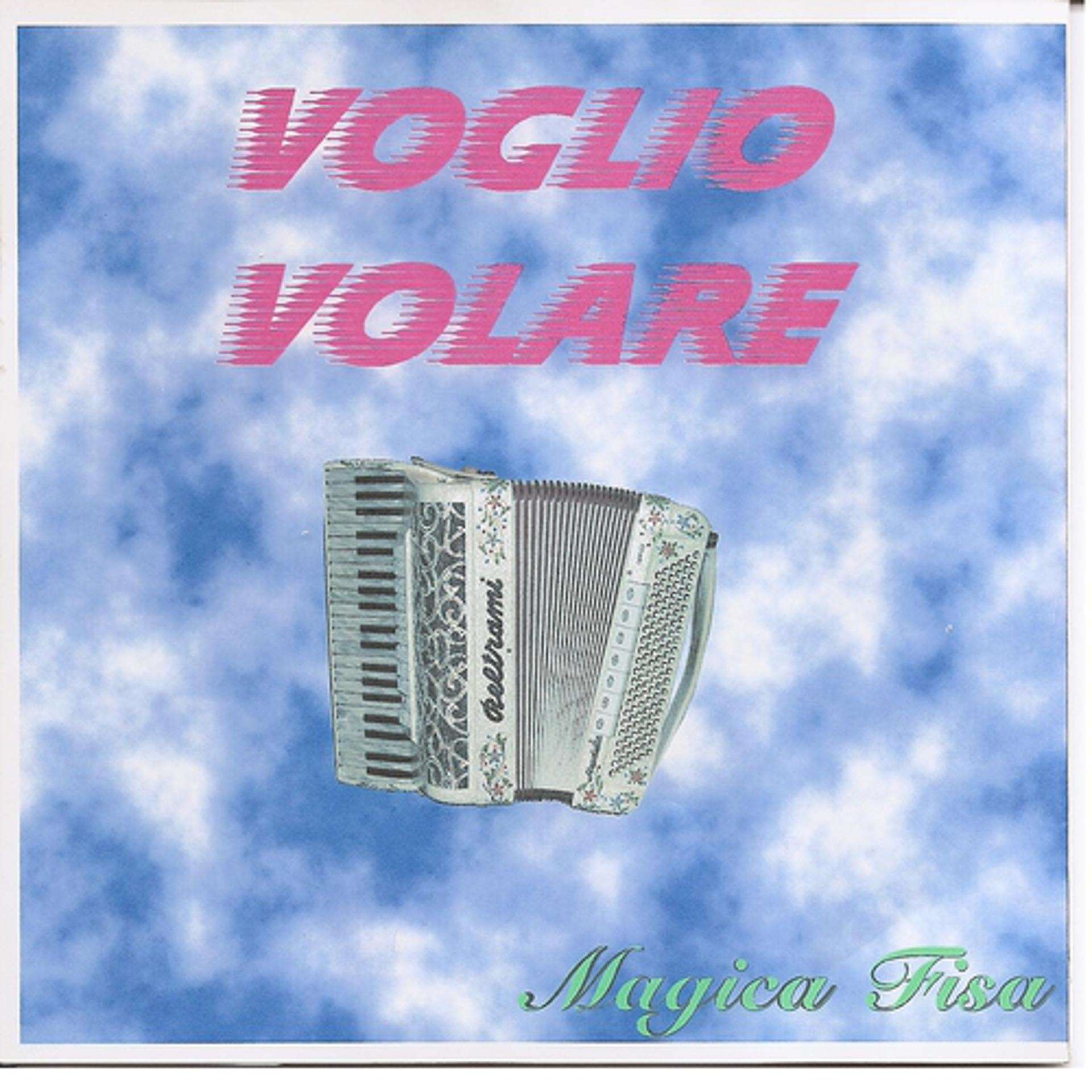 Постер альбома Voglio Volare. Magica Fisa
