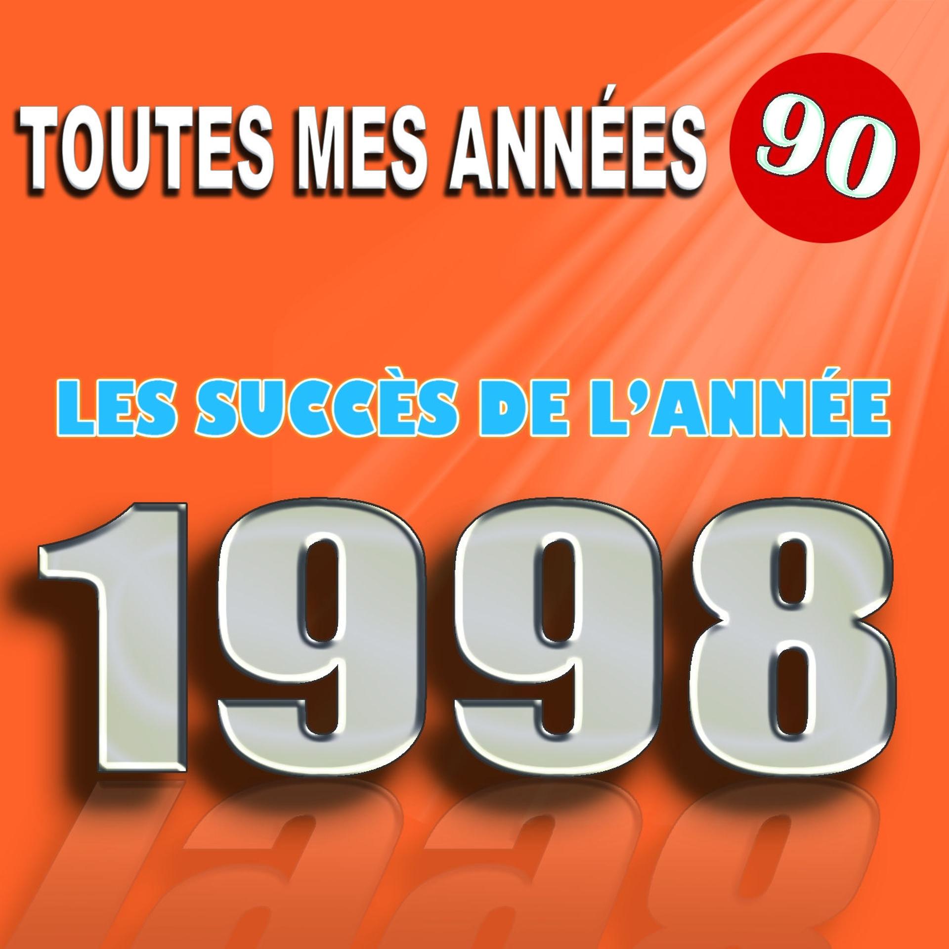 Постер альбома Toutes mes années 90 : Les succès de l'année 1998