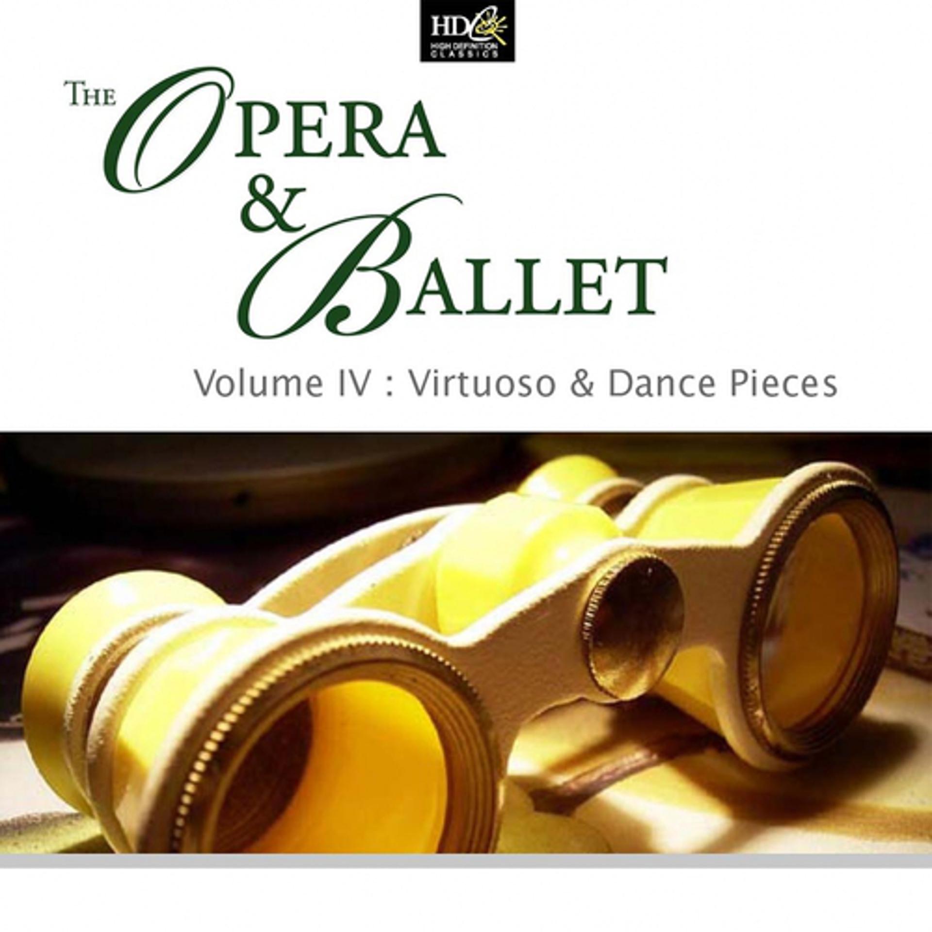 Постер альбома The Opera & Ballet Vol. 4 - Virtuoso & Dance Pieces