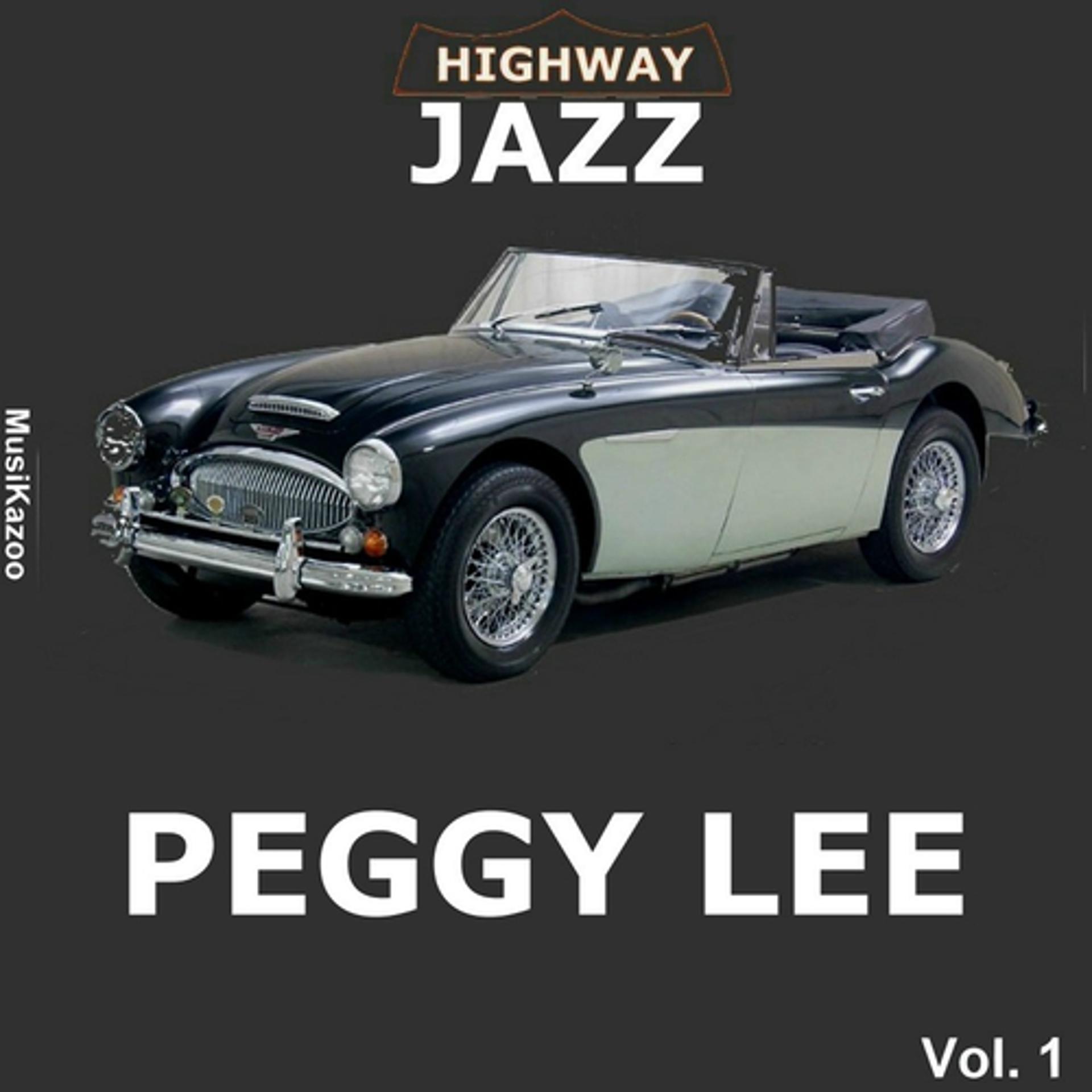 Постер альбома Highway Jazz- Peggy Lee, Vol. 1