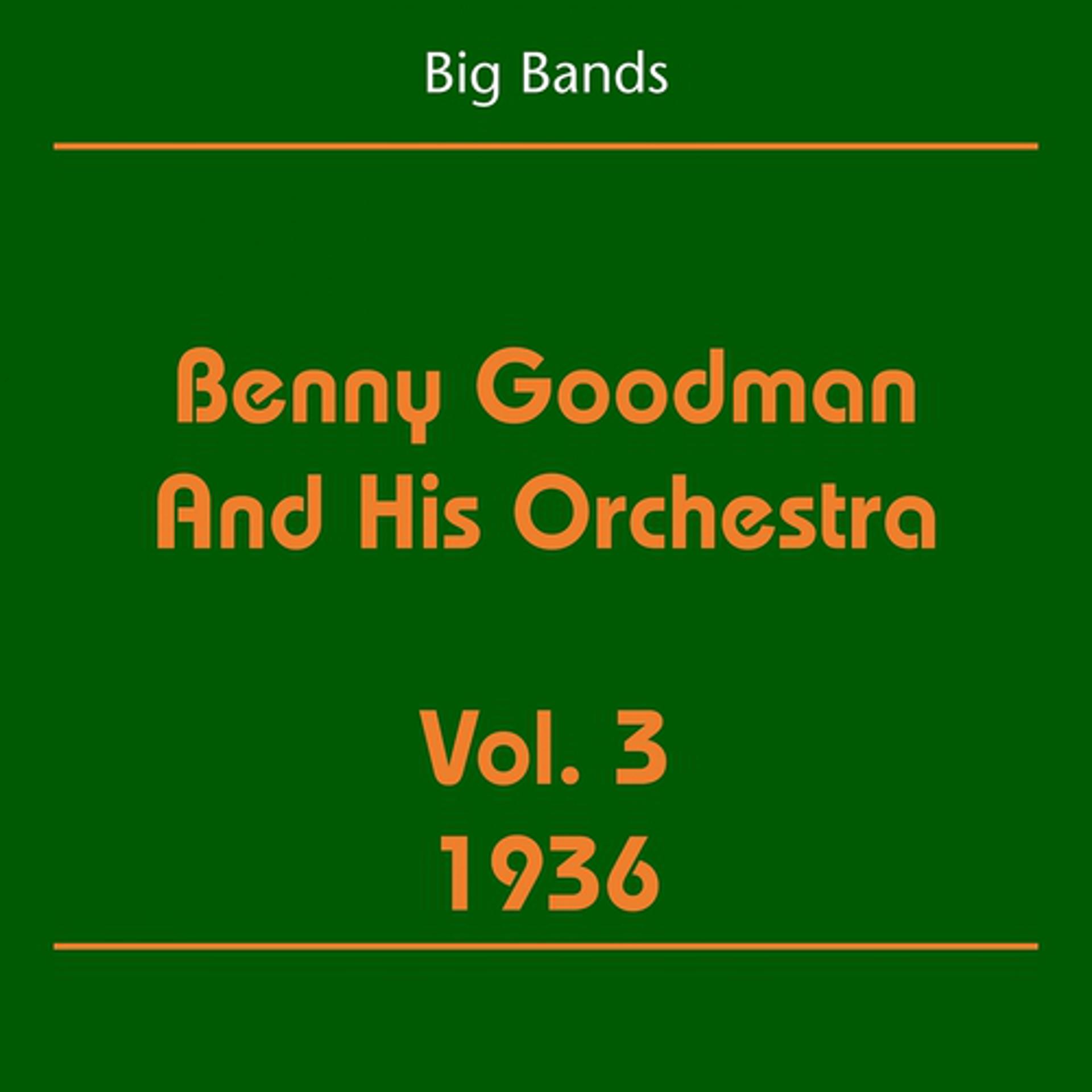 Постер альбома Big Bands (Benny Goodman And His Orchestra Volume 3 1936)