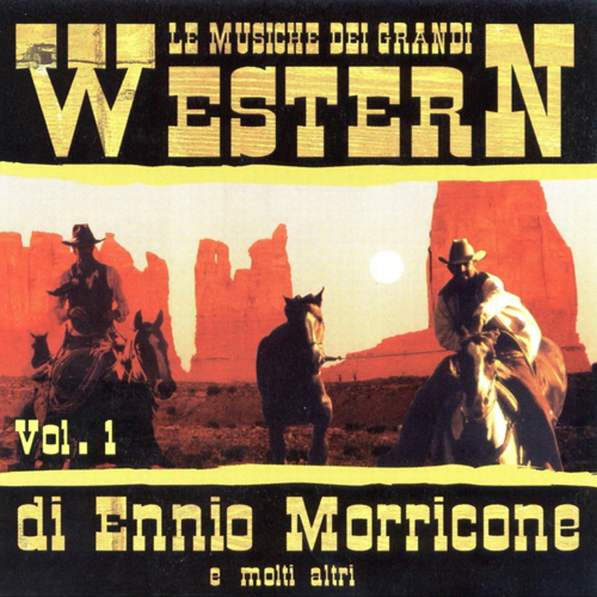 Постер альбома Le Musiche Dei Grandi Western Di Ennio Morricone E Molti Altri Vol. 1