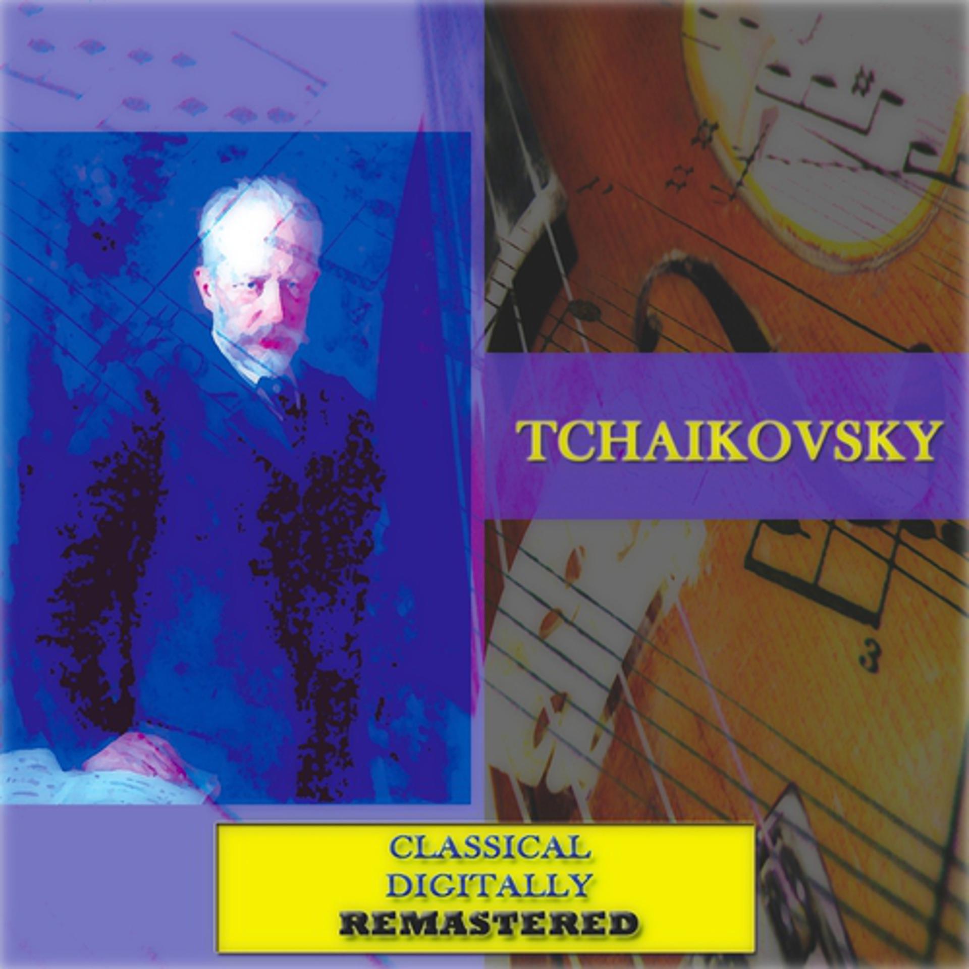 Постер альбома Tchaikovsky (Classical - Digitally Remastered)