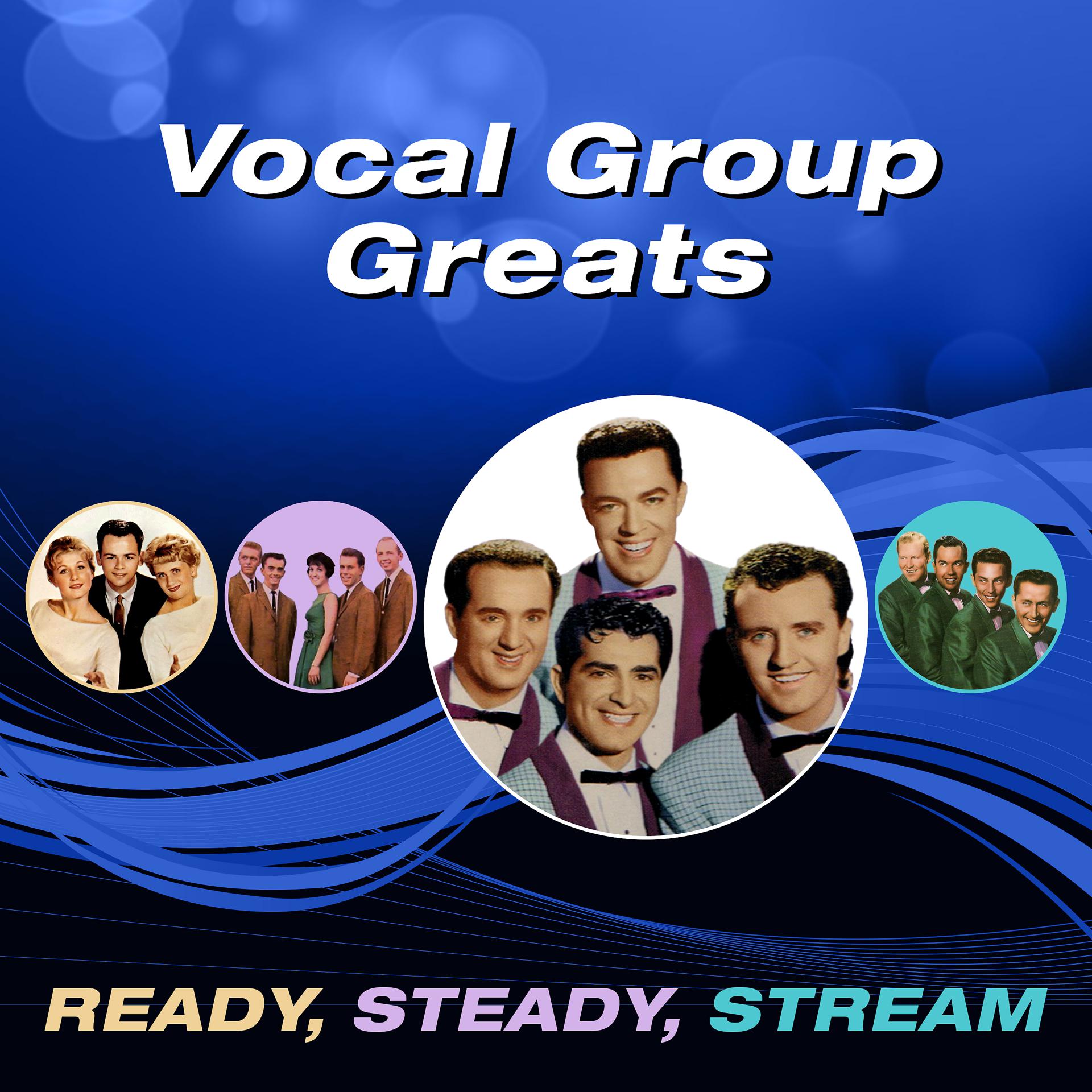 Постер альбома Vocal Group Greats (Ready, Steady, Stream)