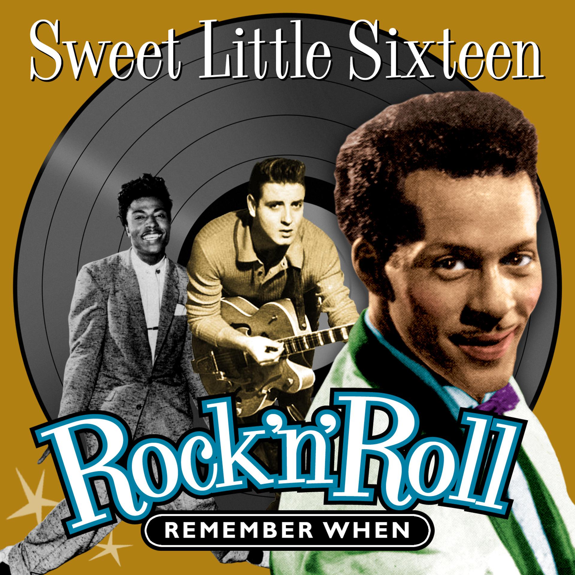 Постер альбома Sweet Little Sixteen (Rock 'N' Roll) Remember When