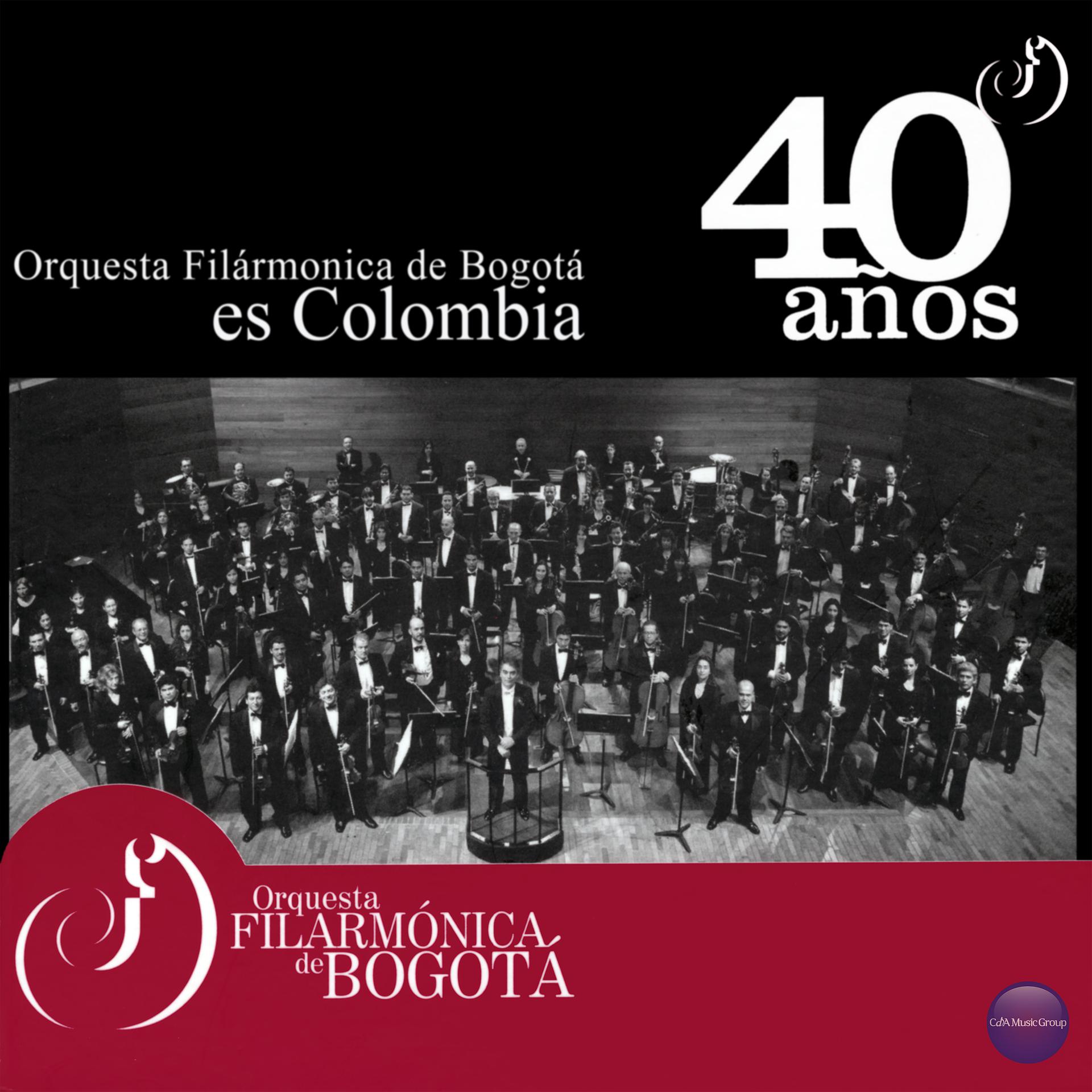 Постер альбома Orquesta Filarmónica de Bogotá Es Colombia, 40 Años