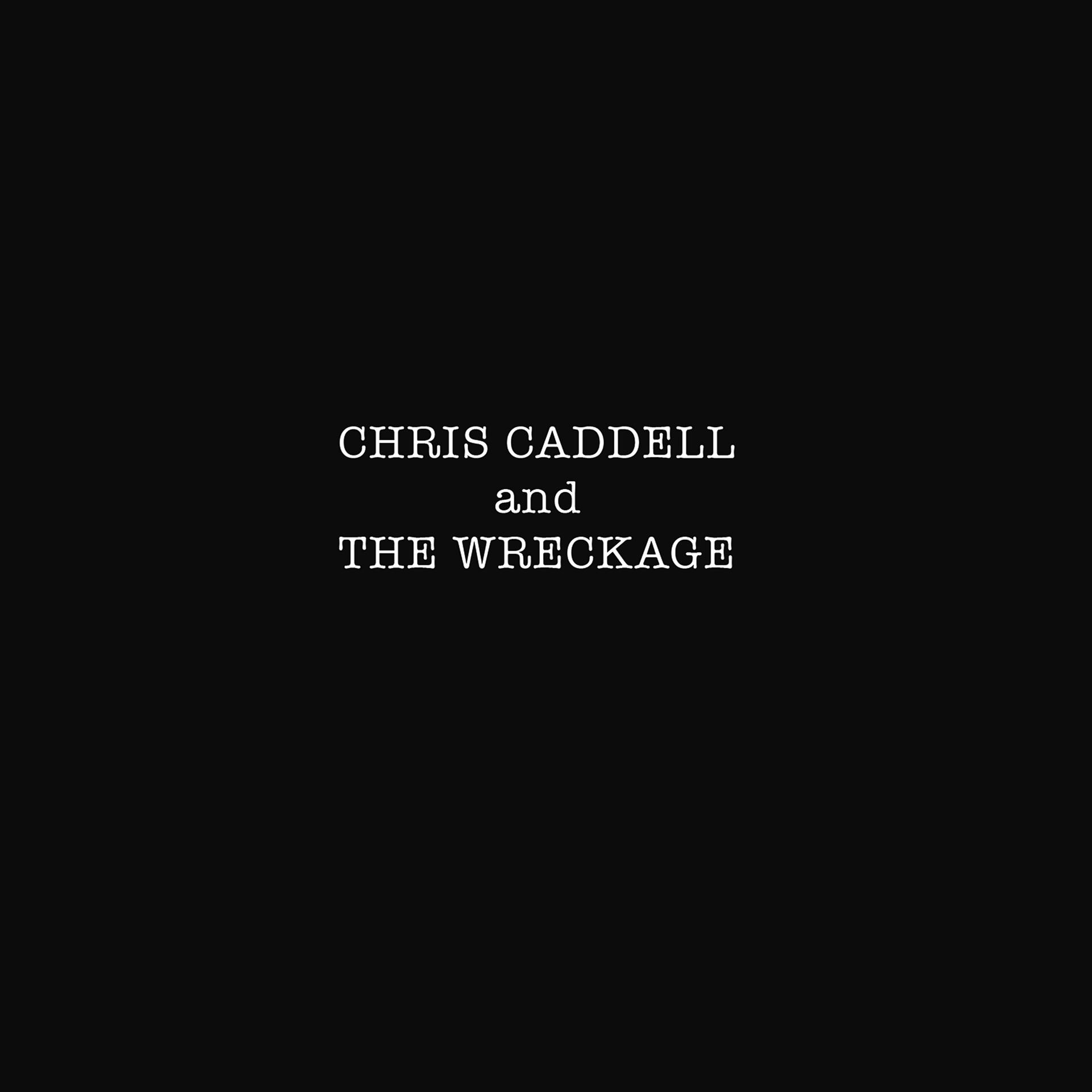 Постер альбома Chris Caddell and the Wreckage