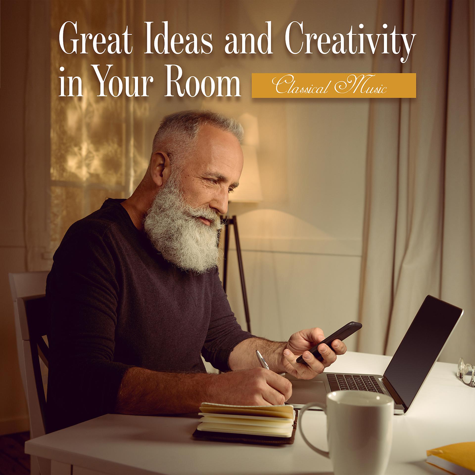 Постер альбома Great Ideas and Creativity in Your Room – Classical Music
