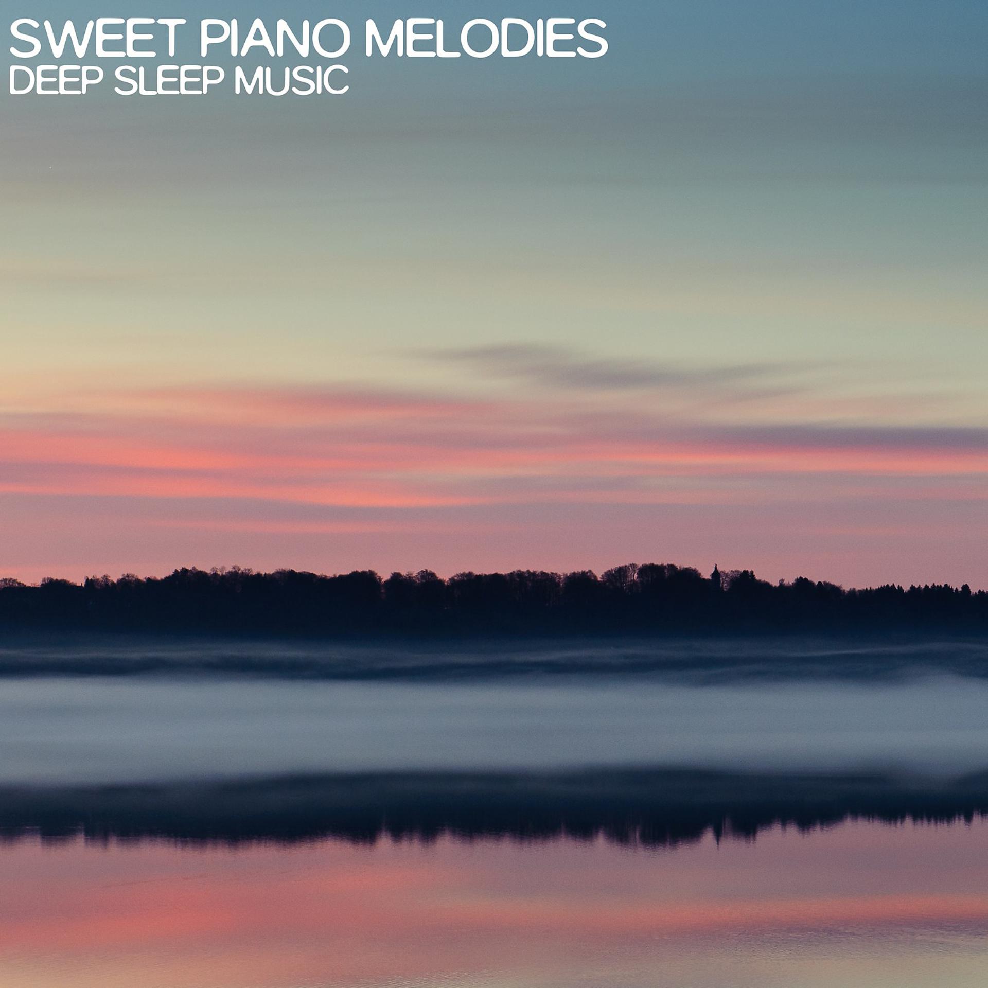 Постер альбома Sweet Piano Melodies (Deep Sleep Music)