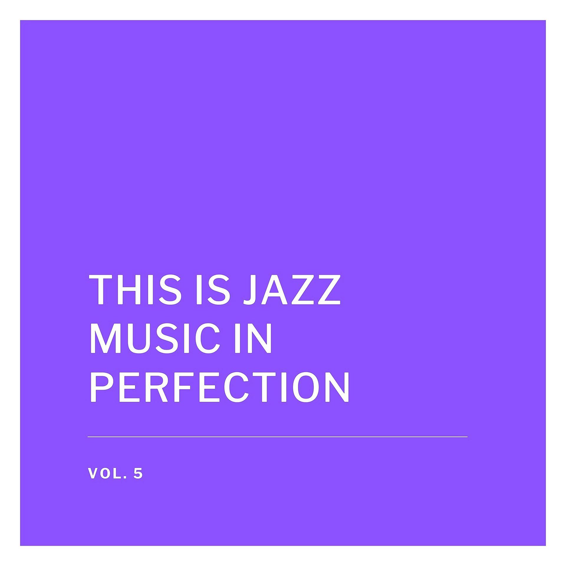 Постер альбома This Is Jazz Music in Perfection, Vol. 5
