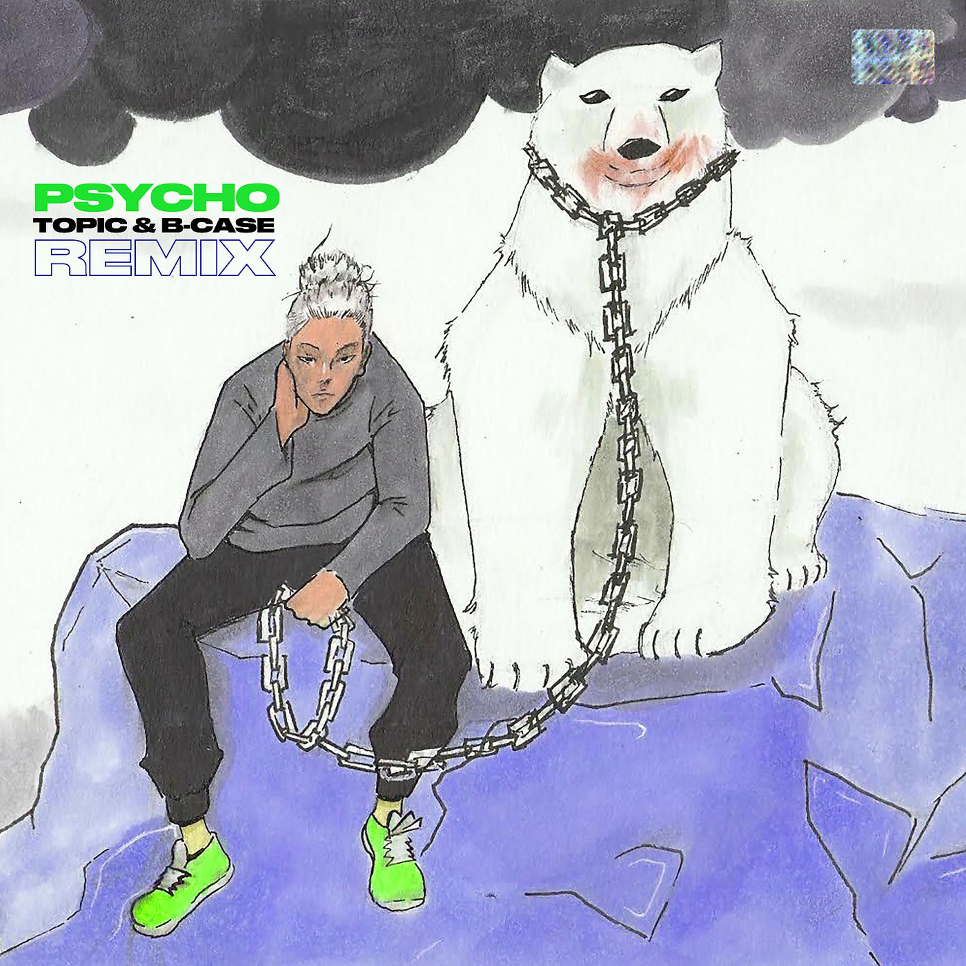 Постер альбома Psycho! (Topic & B-Case Remix)