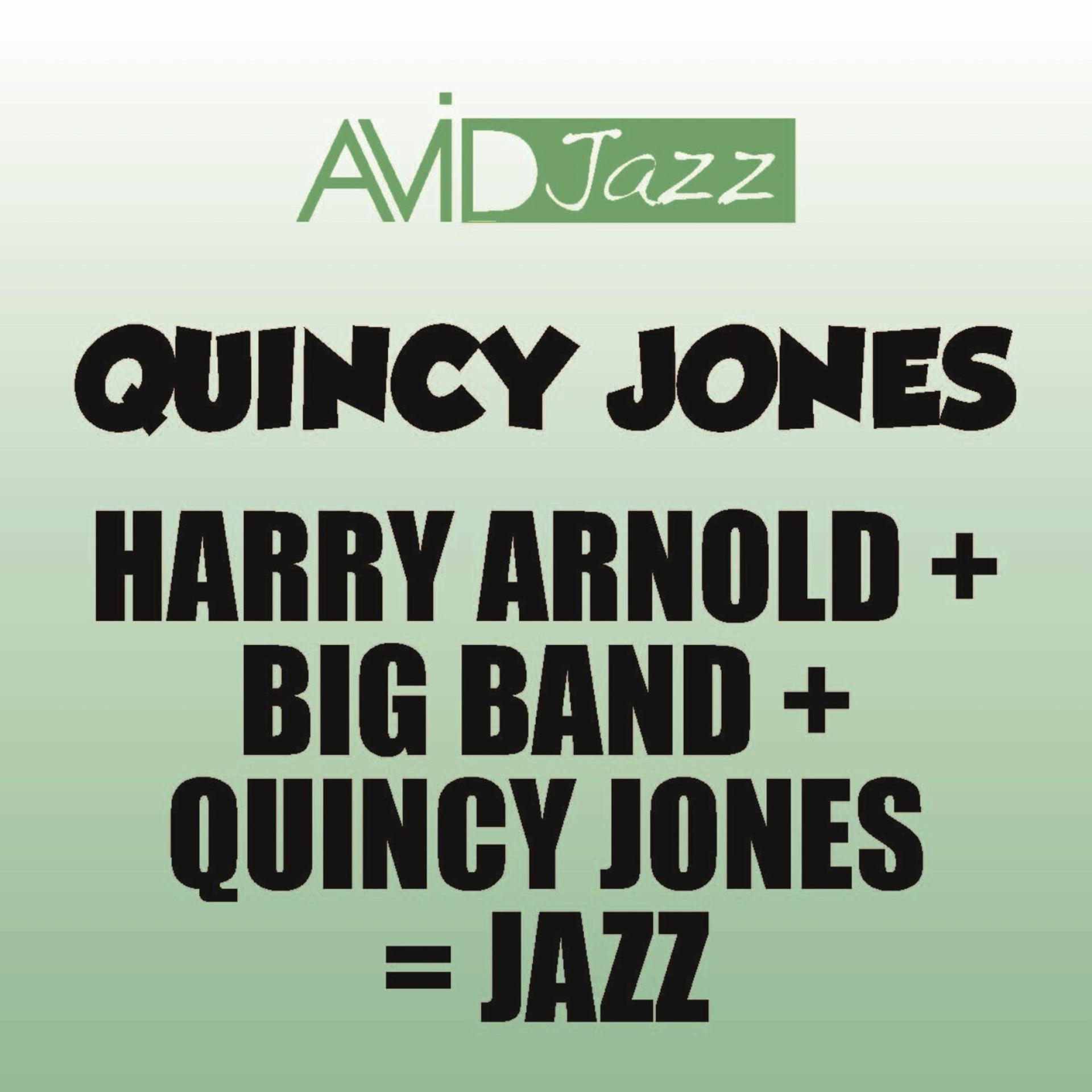 Постер альбома Harry Arnold + Big Band + Quincy Jones = Jazz (Remastered)
