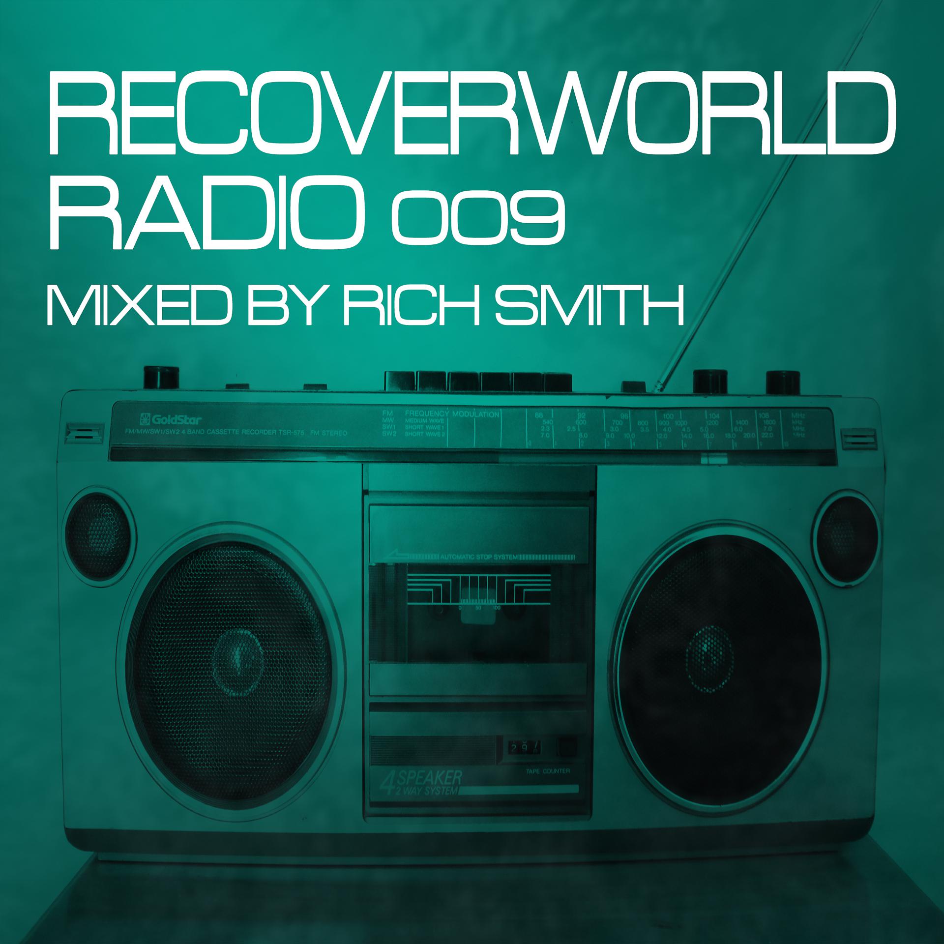 Постер альбома Recoverworld Radio 009 (Mixed by Rich Smith)