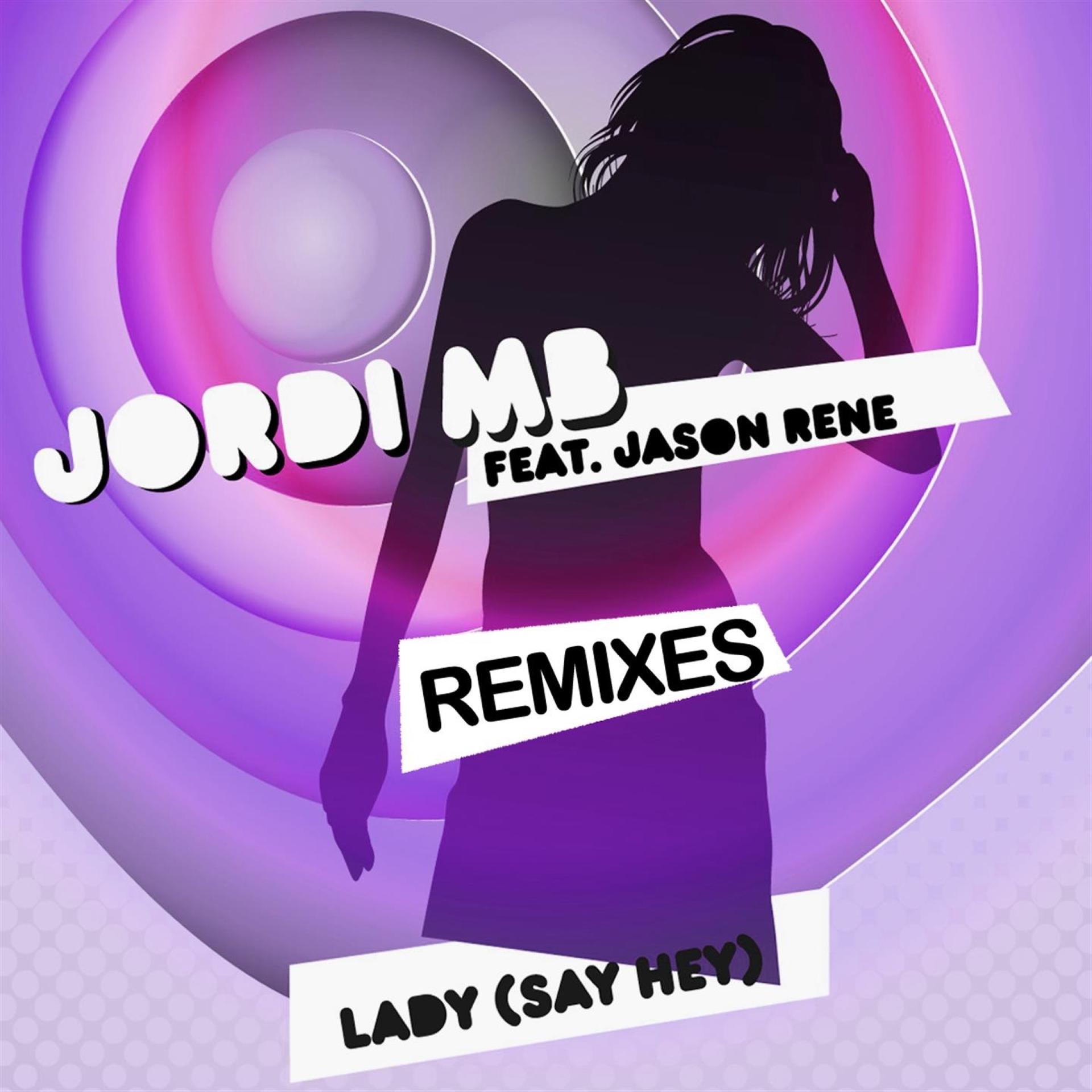 Постер альбома Lady (Say Hey) (Remixes)