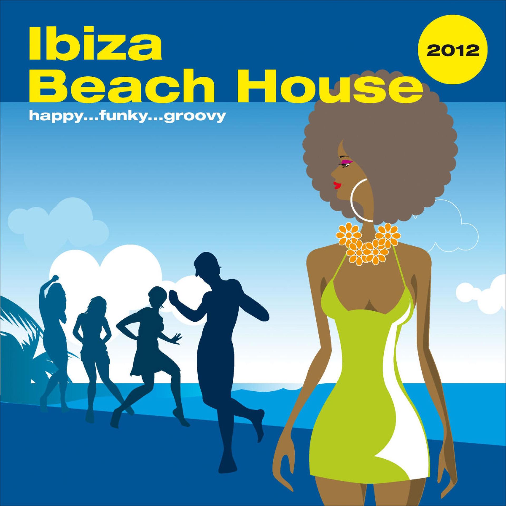 Постер альбома Ibiza Beach House 2012...Happy Funky Groovy