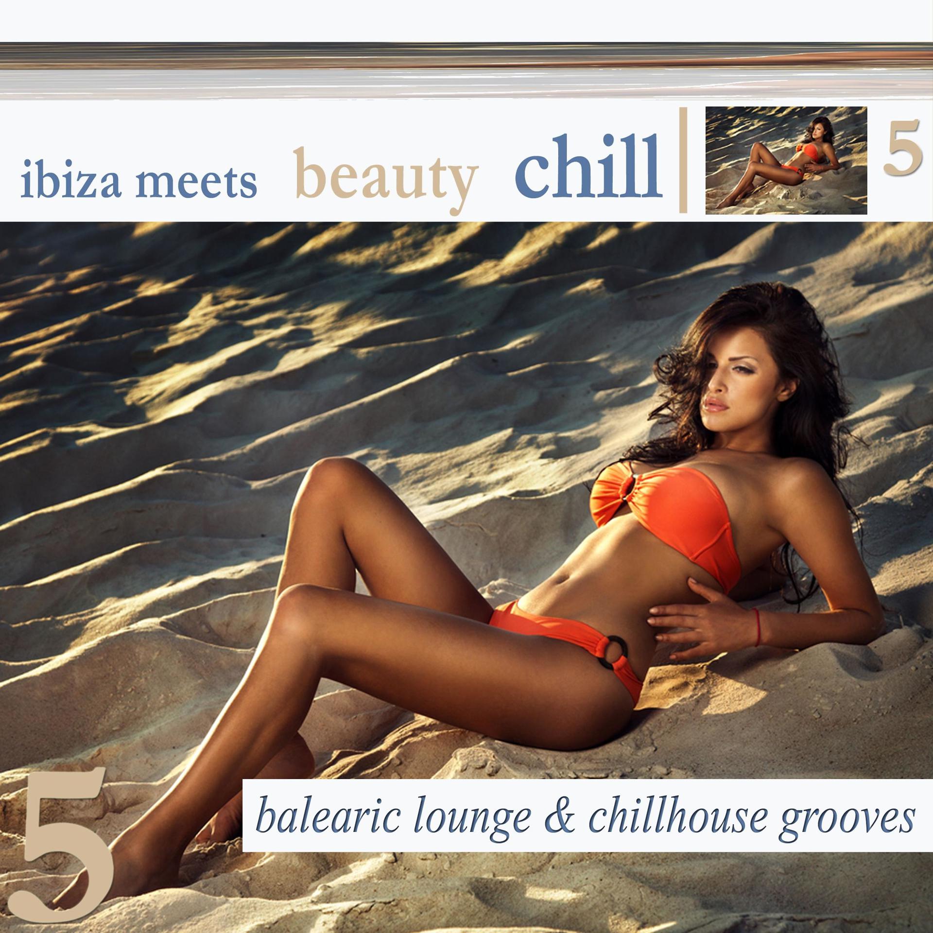 Постер альбома Ibiza Meets Beauty Chill 5 (Balearic Lounge & Chill House Grooves)