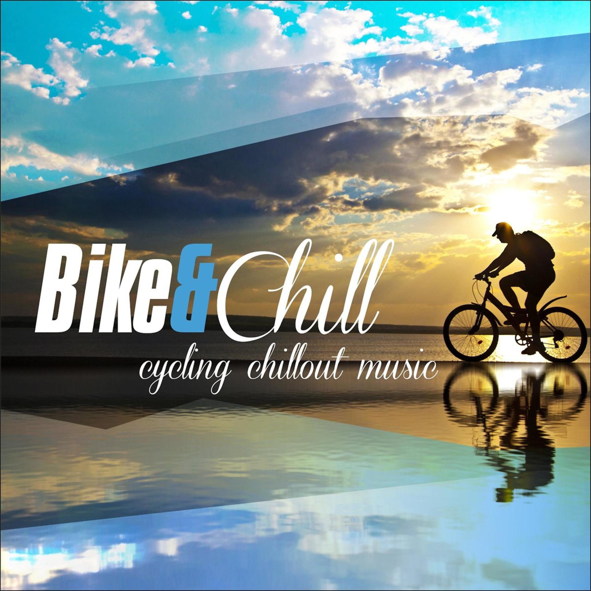 Постер альбома Bike & Chill - Cycling Chillout Music