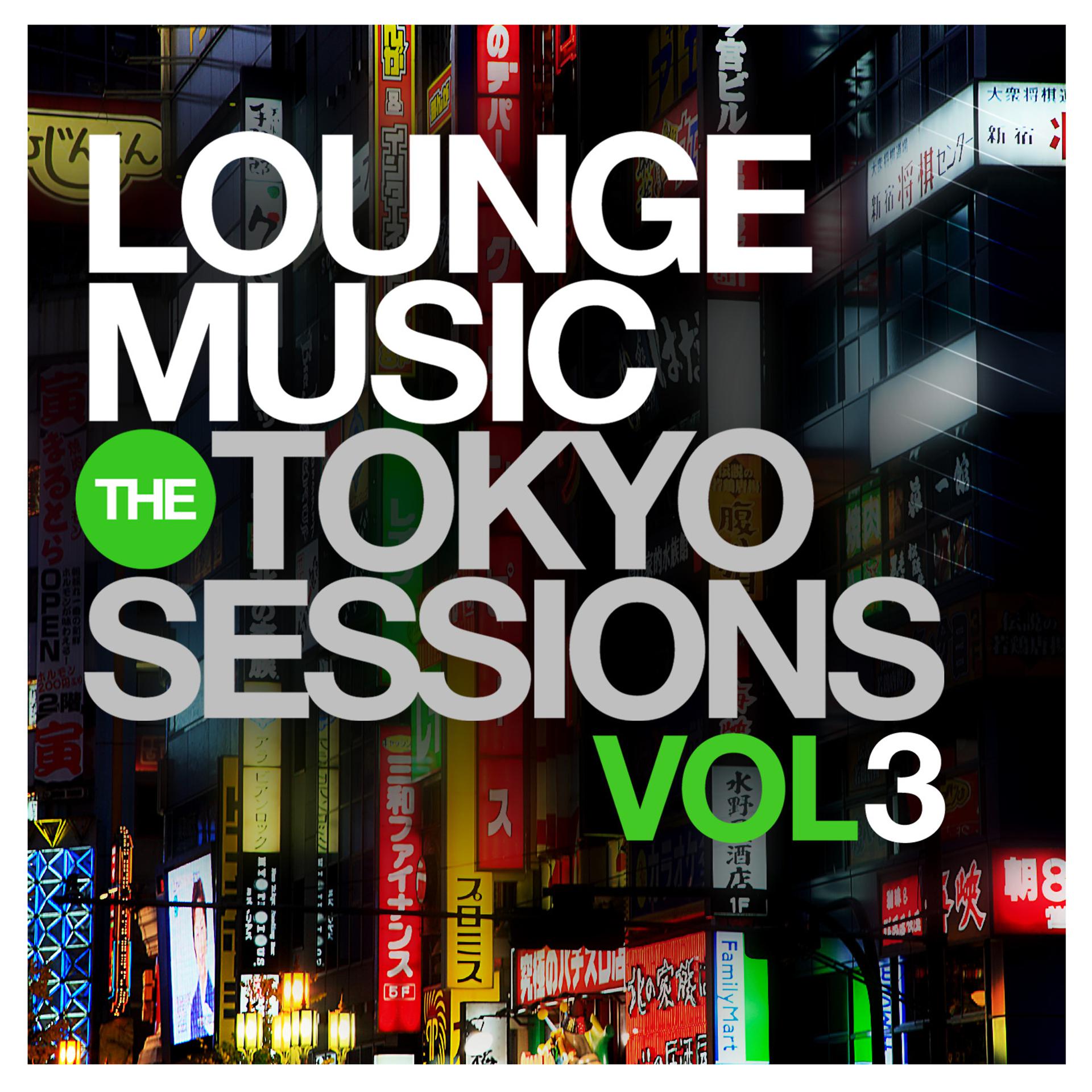 Постер альбома Lounge Music: The Tokyo Sessions, Vol.3