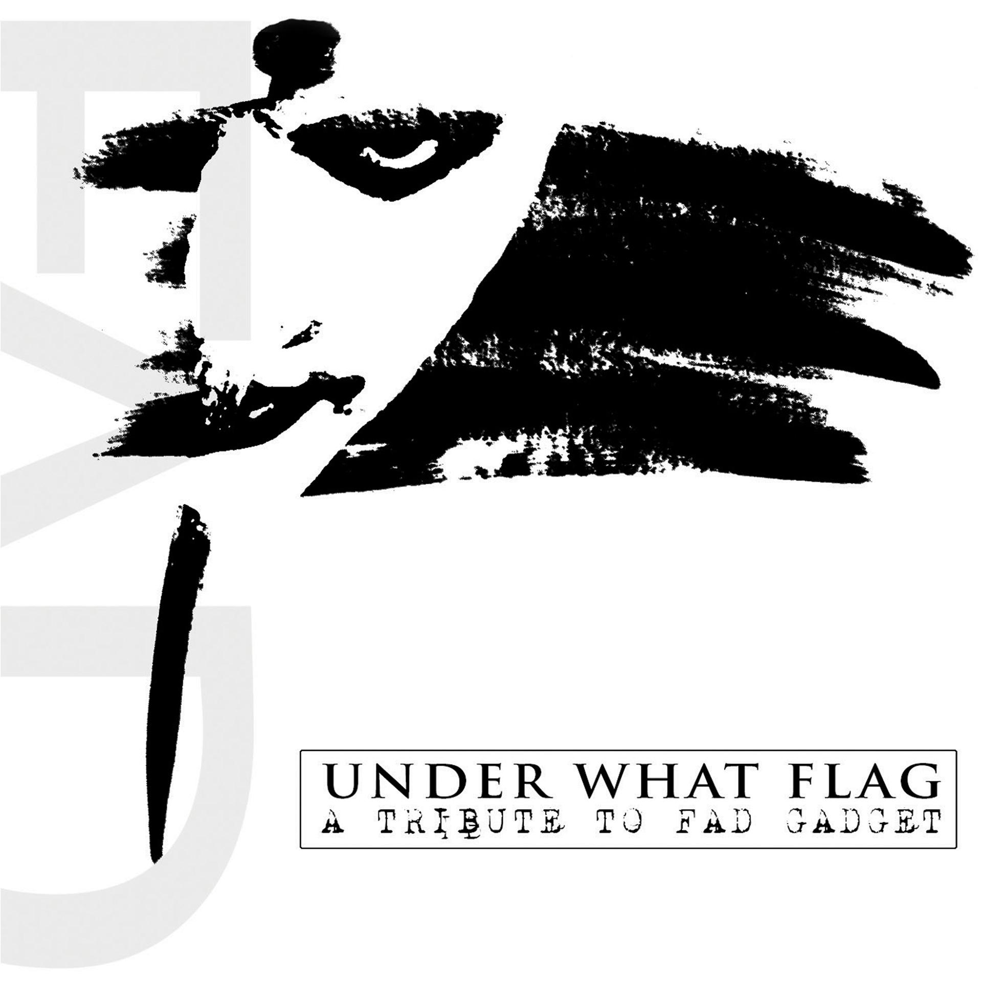 Постер альбома Under What Flag - A Tribute to Fad Gadget