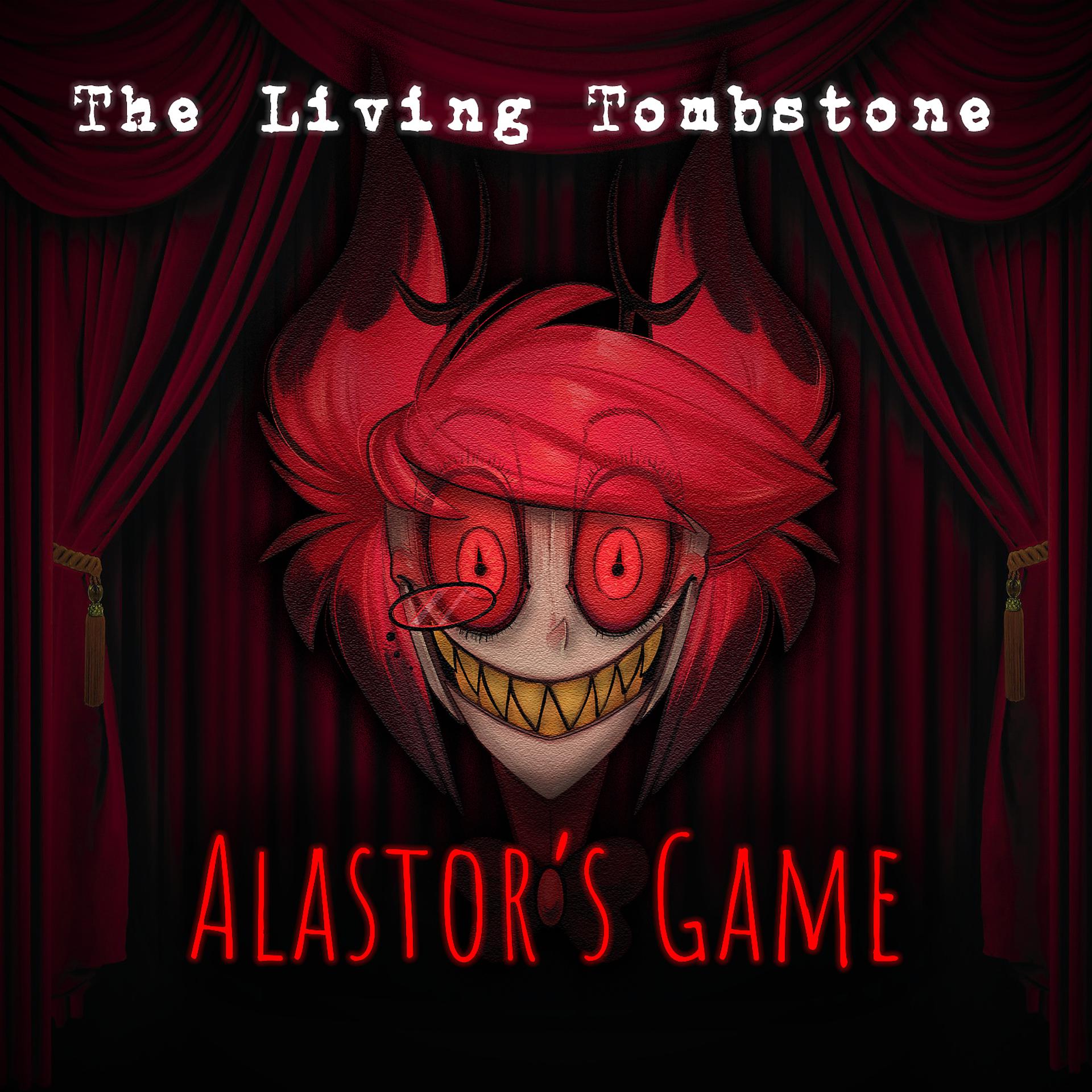 The living tombstone alastor s game. Аластор the Living Tombstone. Alastor game the Living Tombstone. Alastor s game the Living Tombstone. The Living Tombstone текст.