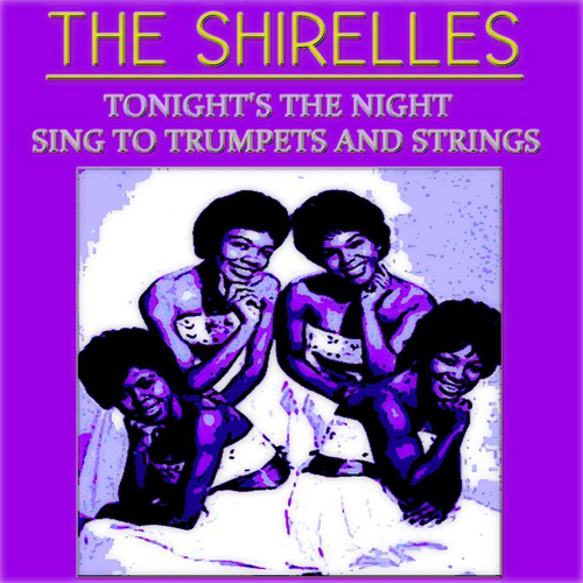 Постер альбома Tonight's the Night: The Shirelles Sing to Trumpets and Strings